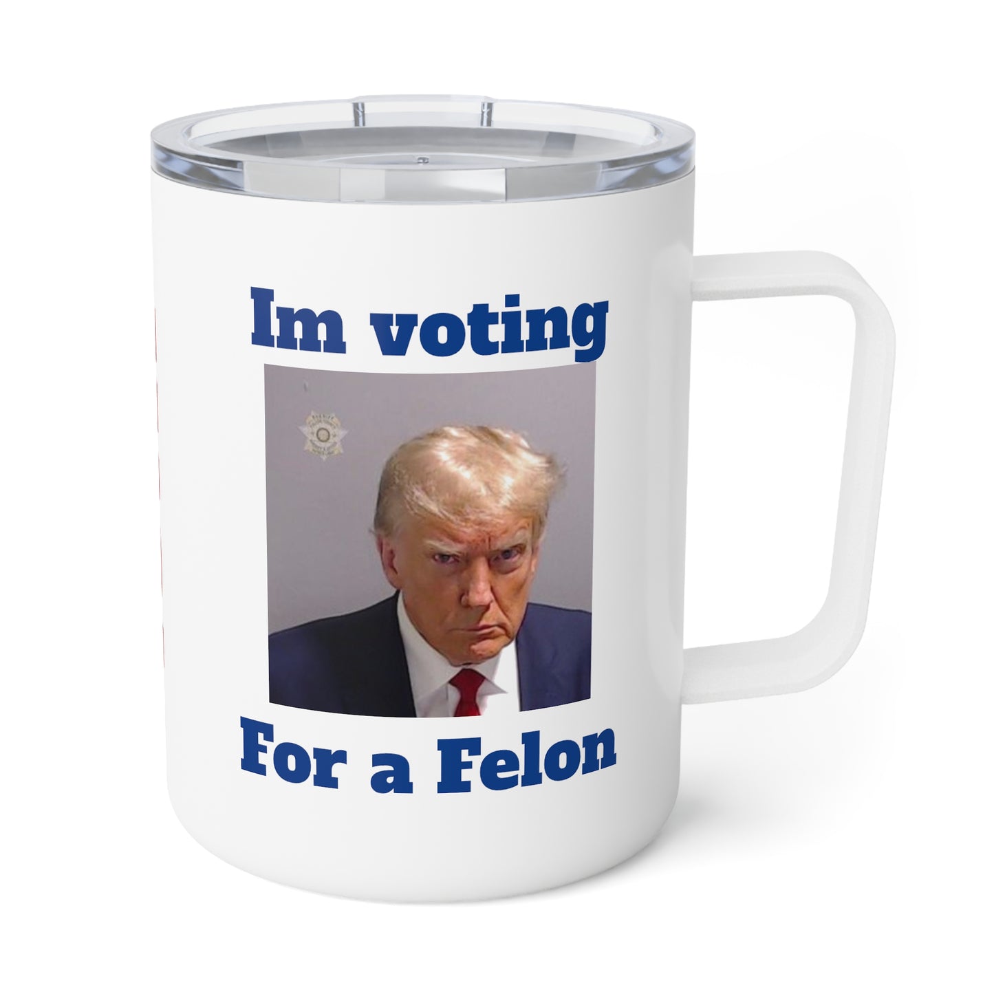 MAGA - Im Voting for A Felon - Insulated Coffee Mug, 10oz