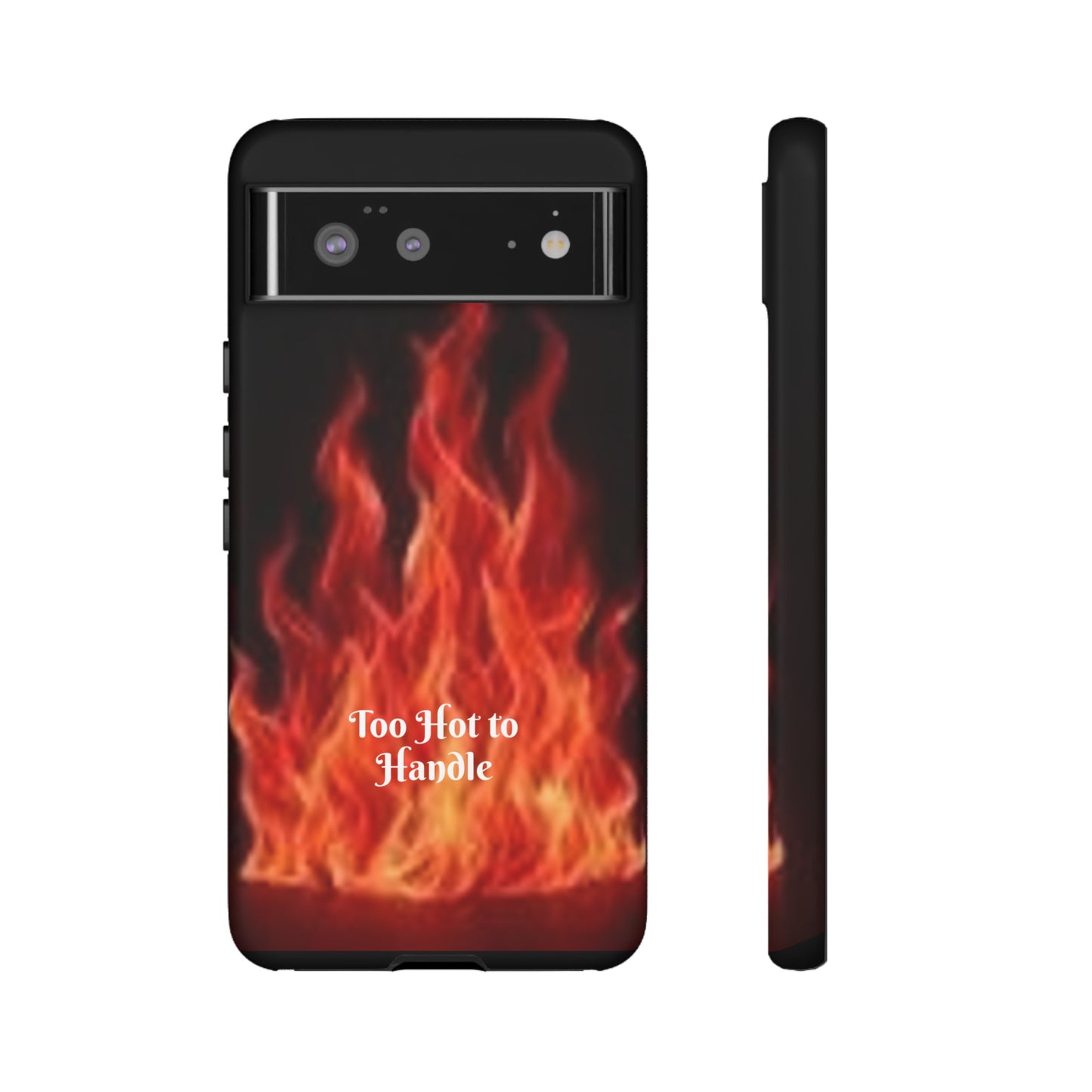 Too Hot To Handle - Tough Cases - Design your own