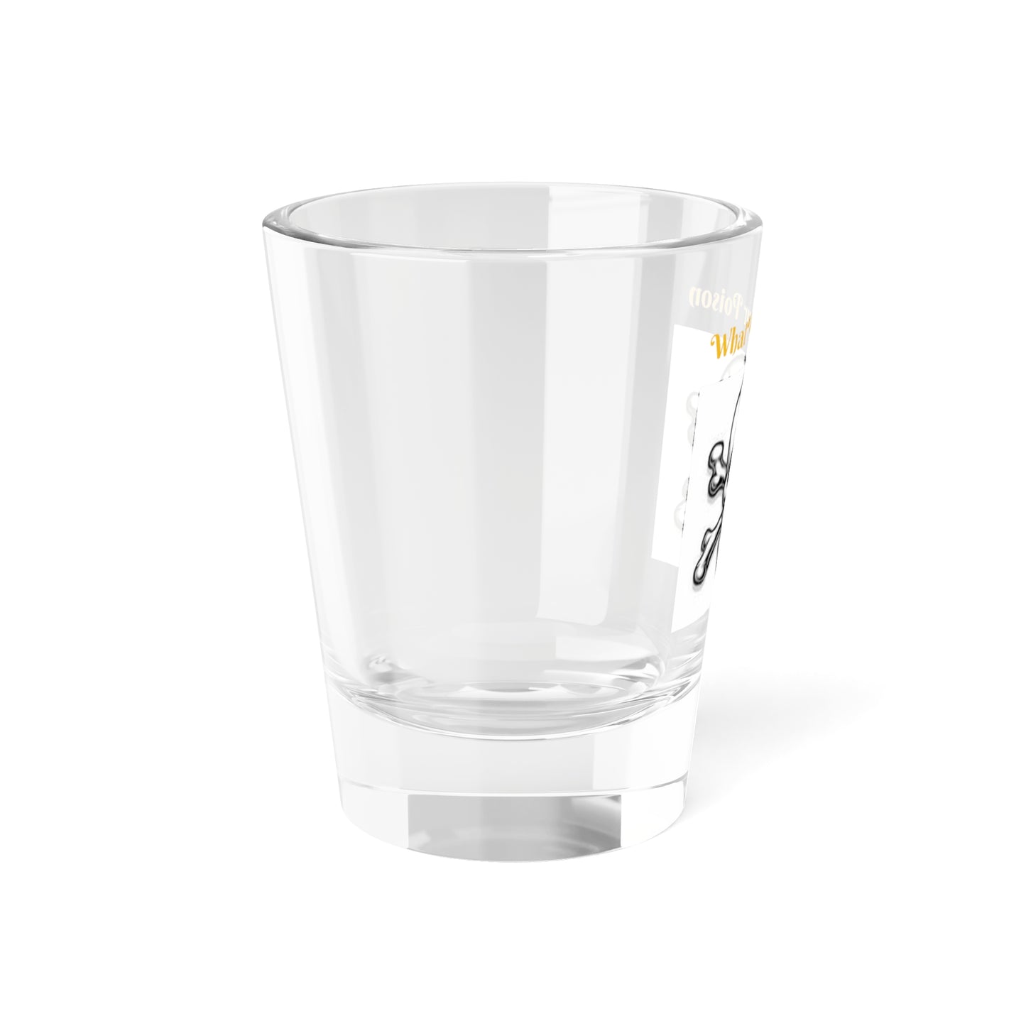 What's Your Poison - Shot Glass, 1.5oz