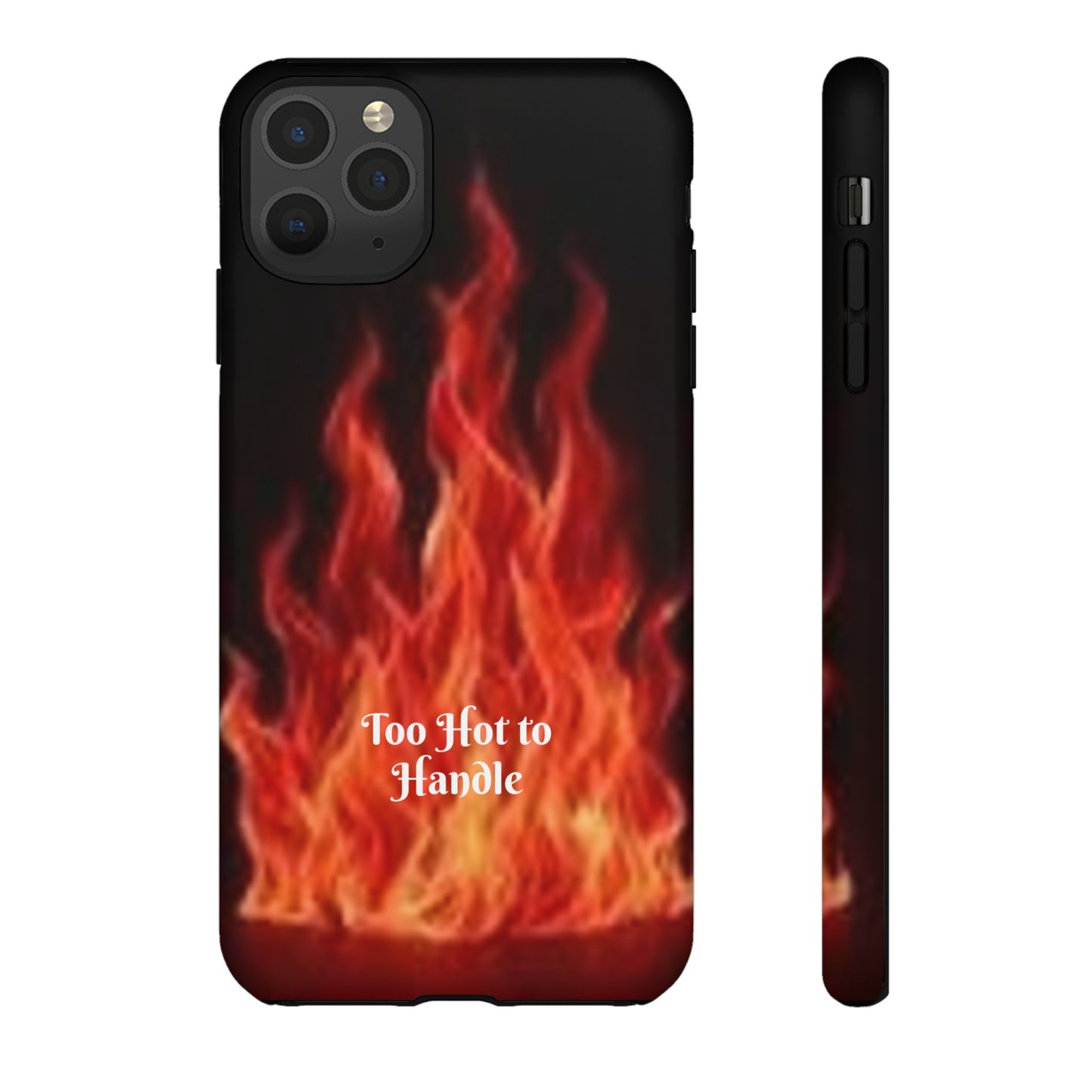 Too Hot To Handle - Tough Cases - Design your own