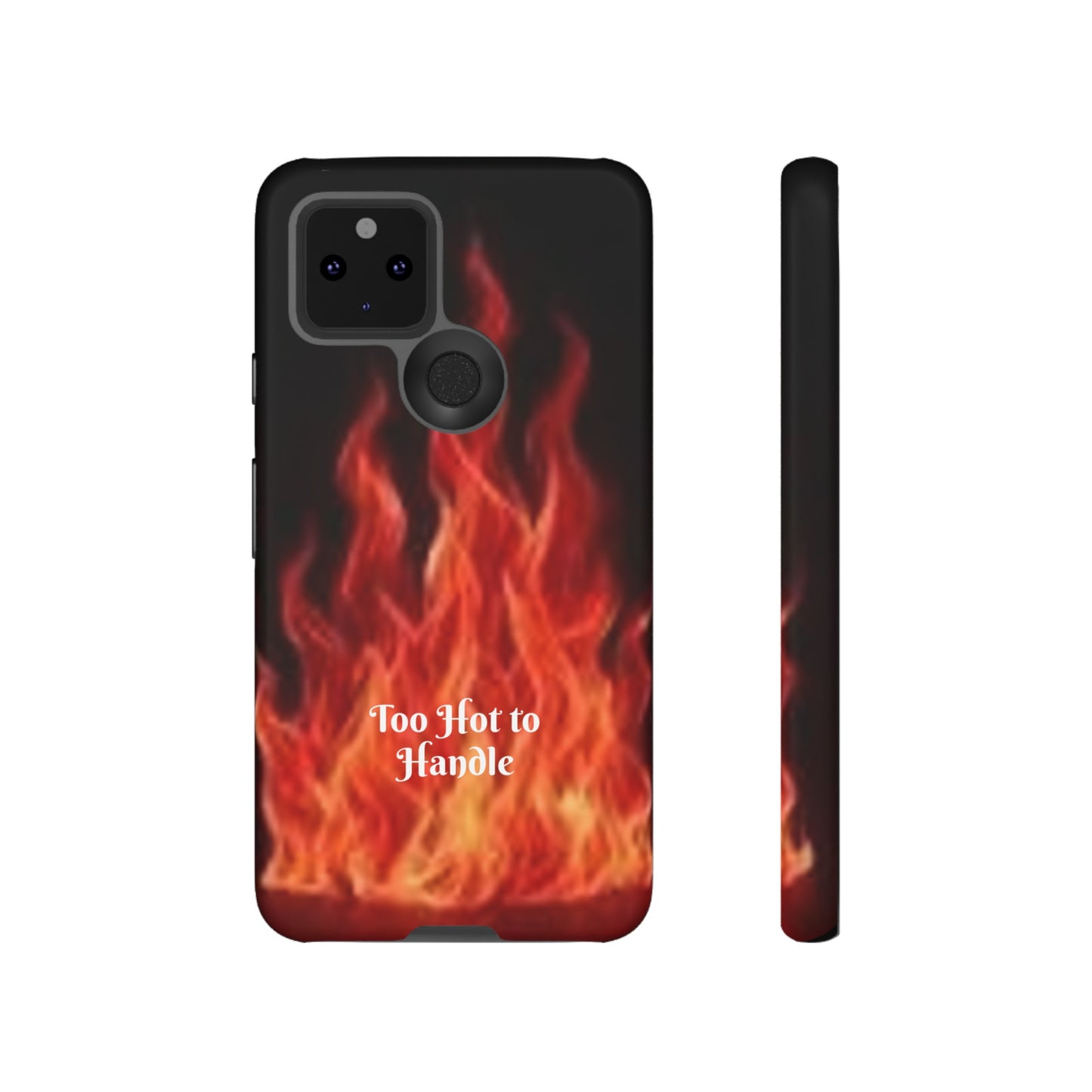 Too Hot To Handle - Tough Cases - Design your own