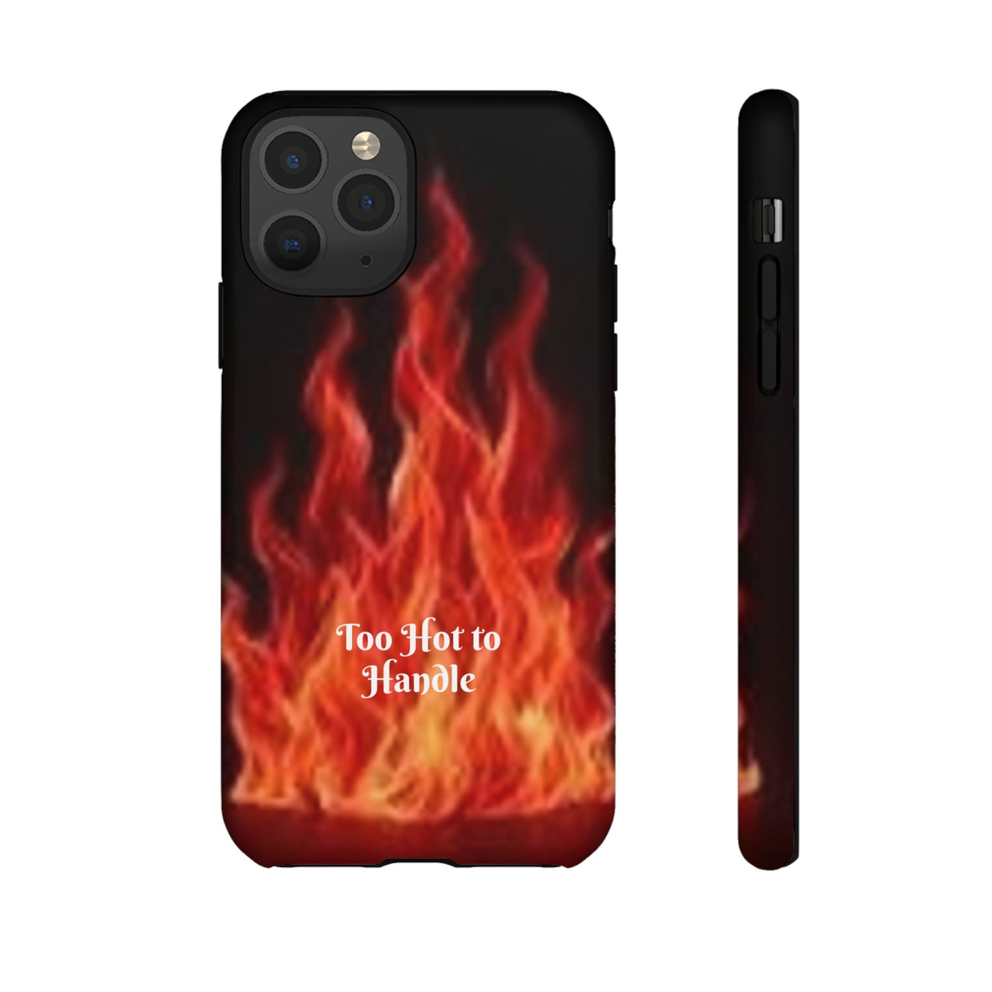 Too Hot To Handle - Tough Cases - Design your own