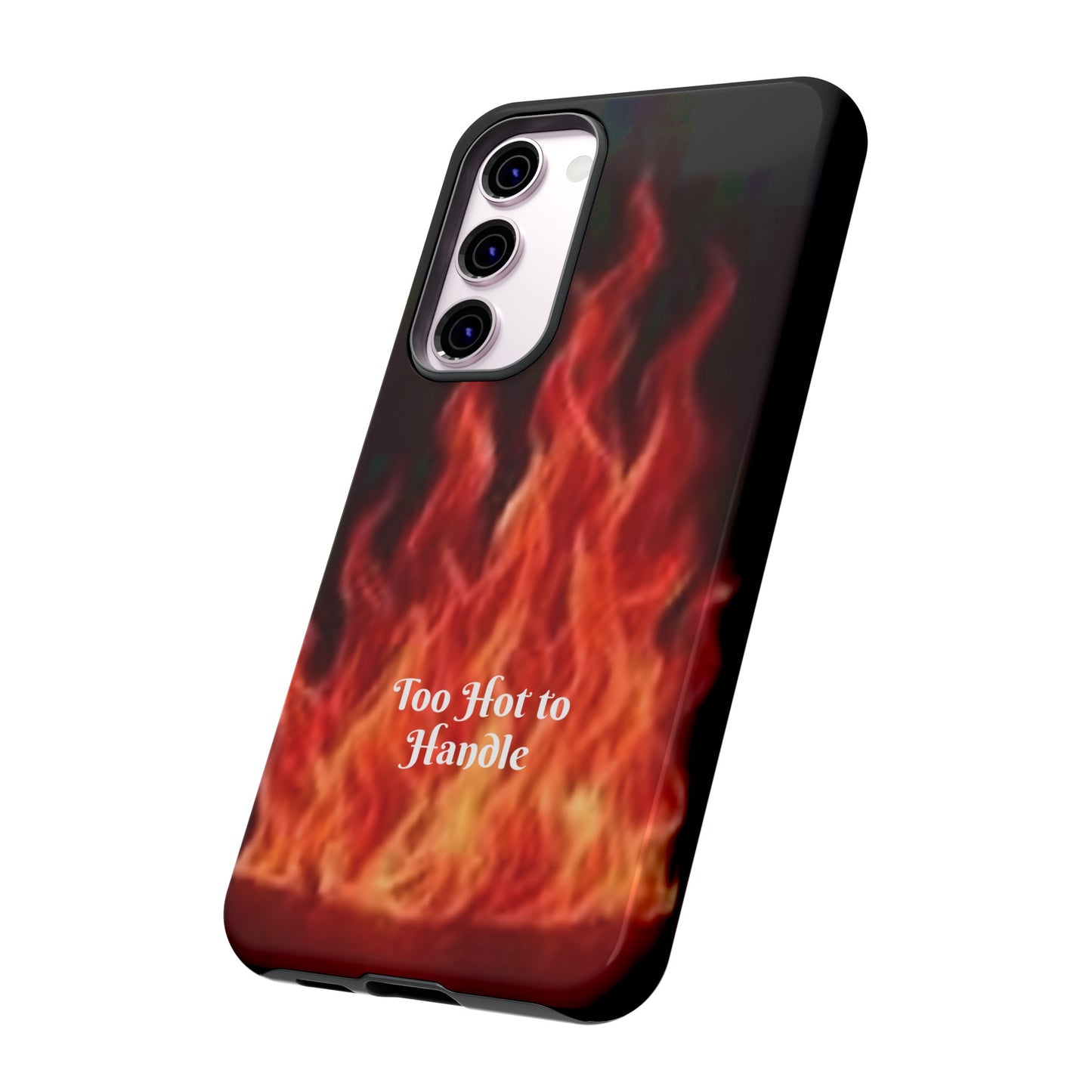 Too Hot To Handle - Tough Cases - Design your own