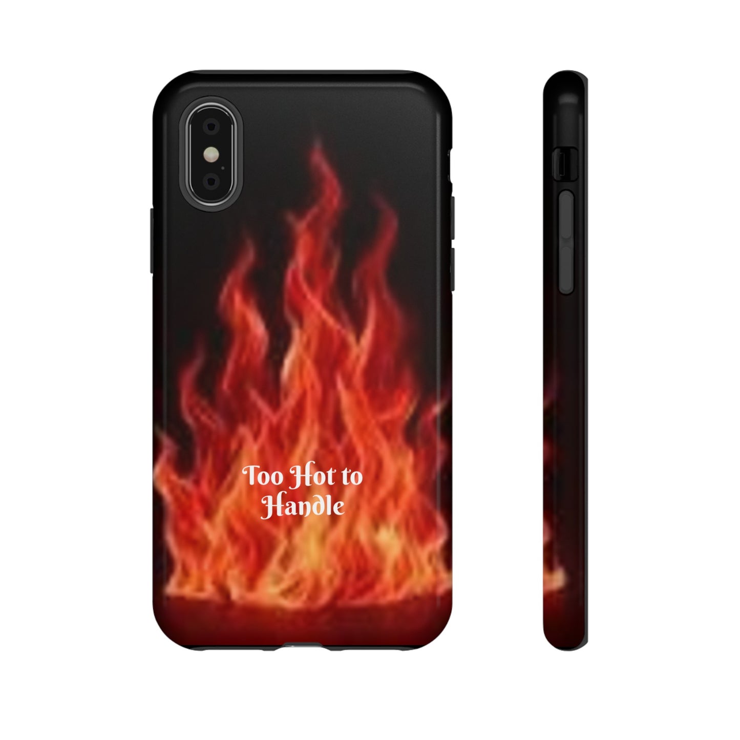 Too Hot To Handle - Tough Cases - Design your own