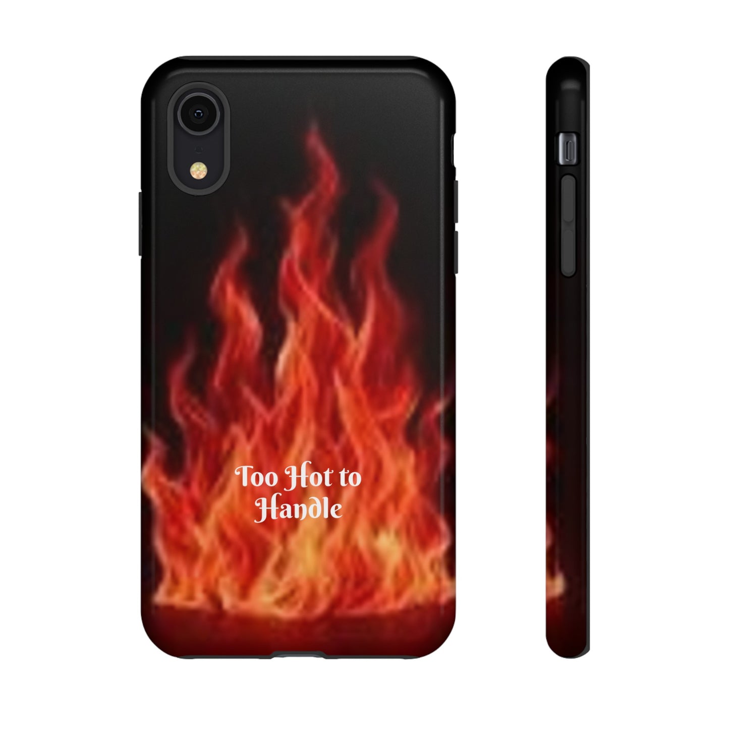 Too Hot To Handle - Tough Cases - Design your own