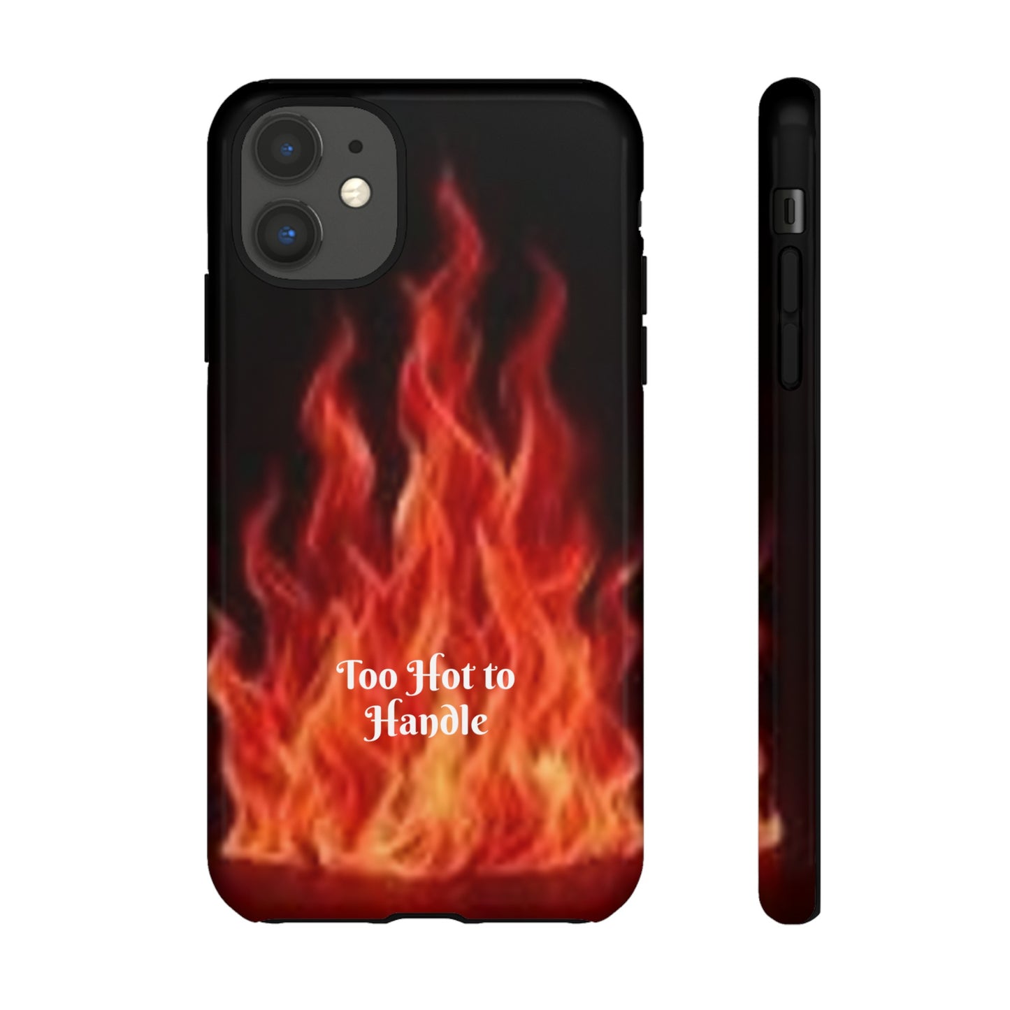 Too Hot To Handle - Tough Cases - Design your own