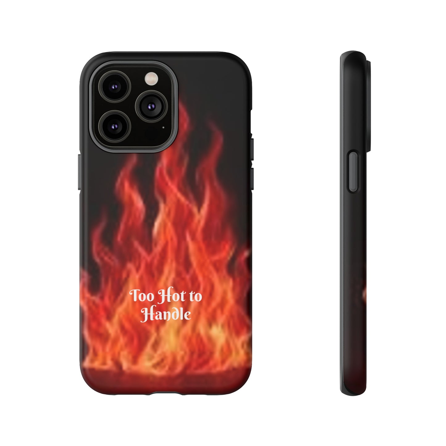 Too Hot To Handle - Tough Cases - Design your own