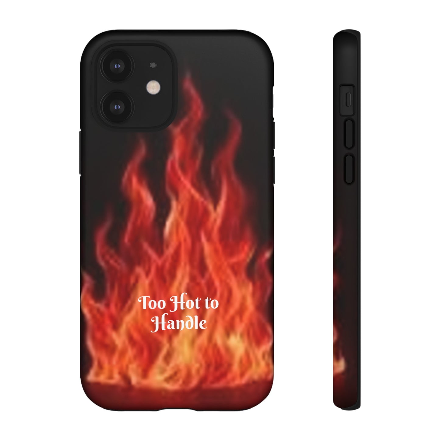 Too Hot To Handle - Tough Cases - Design your own