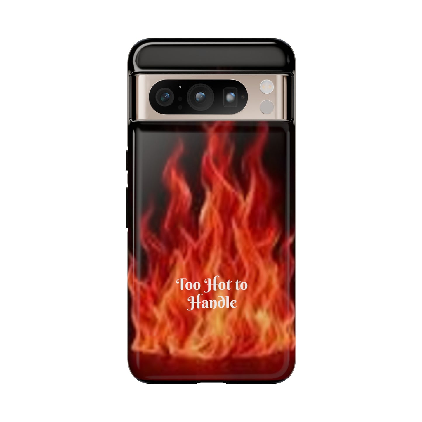 Too Hot To Handle - Tough Cases - Design your own