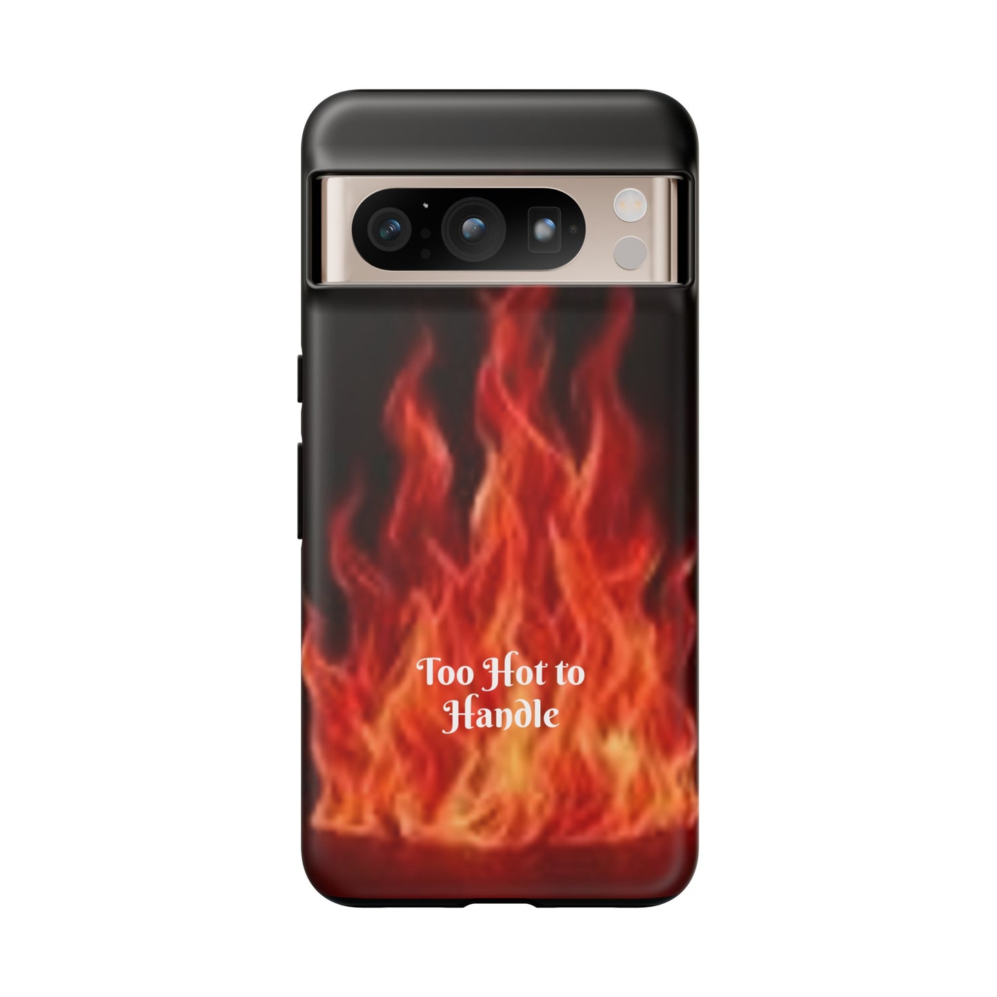 Too Hot To Handle - Tough Cases - Design your own