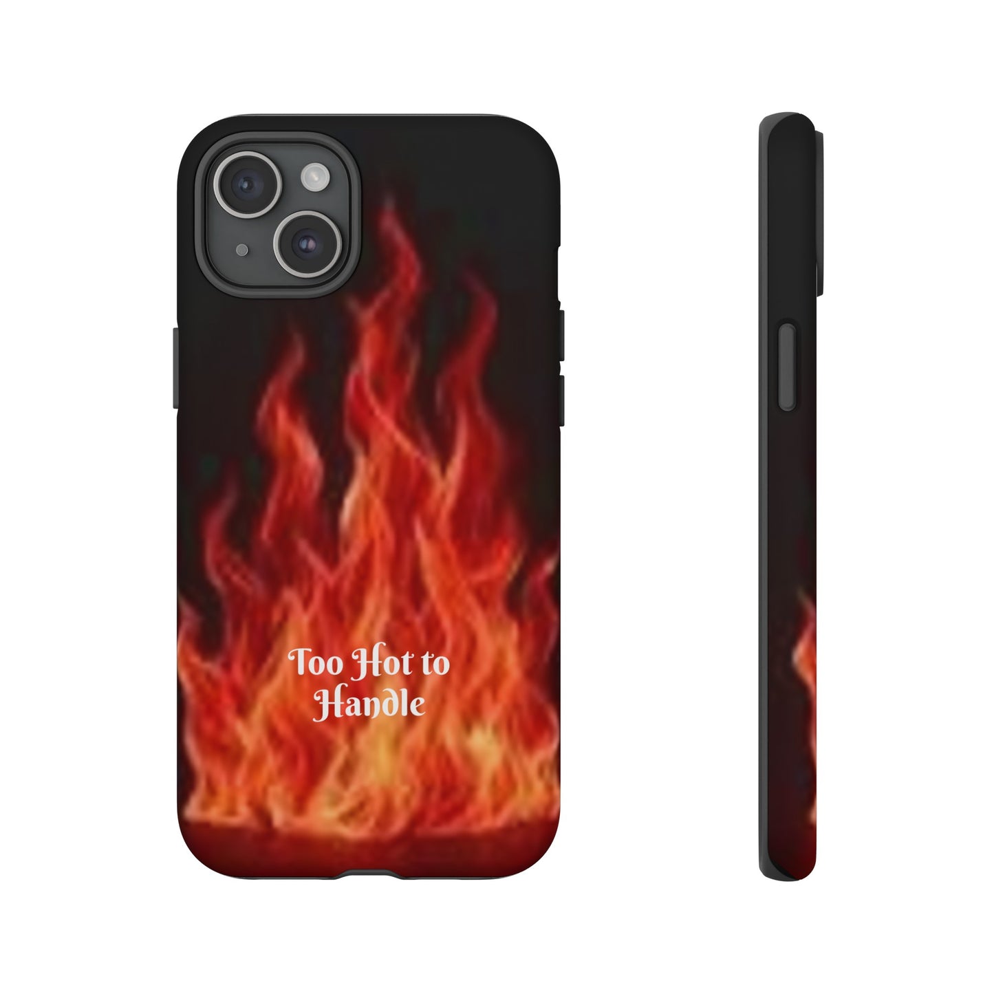 Too Hot To Handle - Tough Cases - Design your own