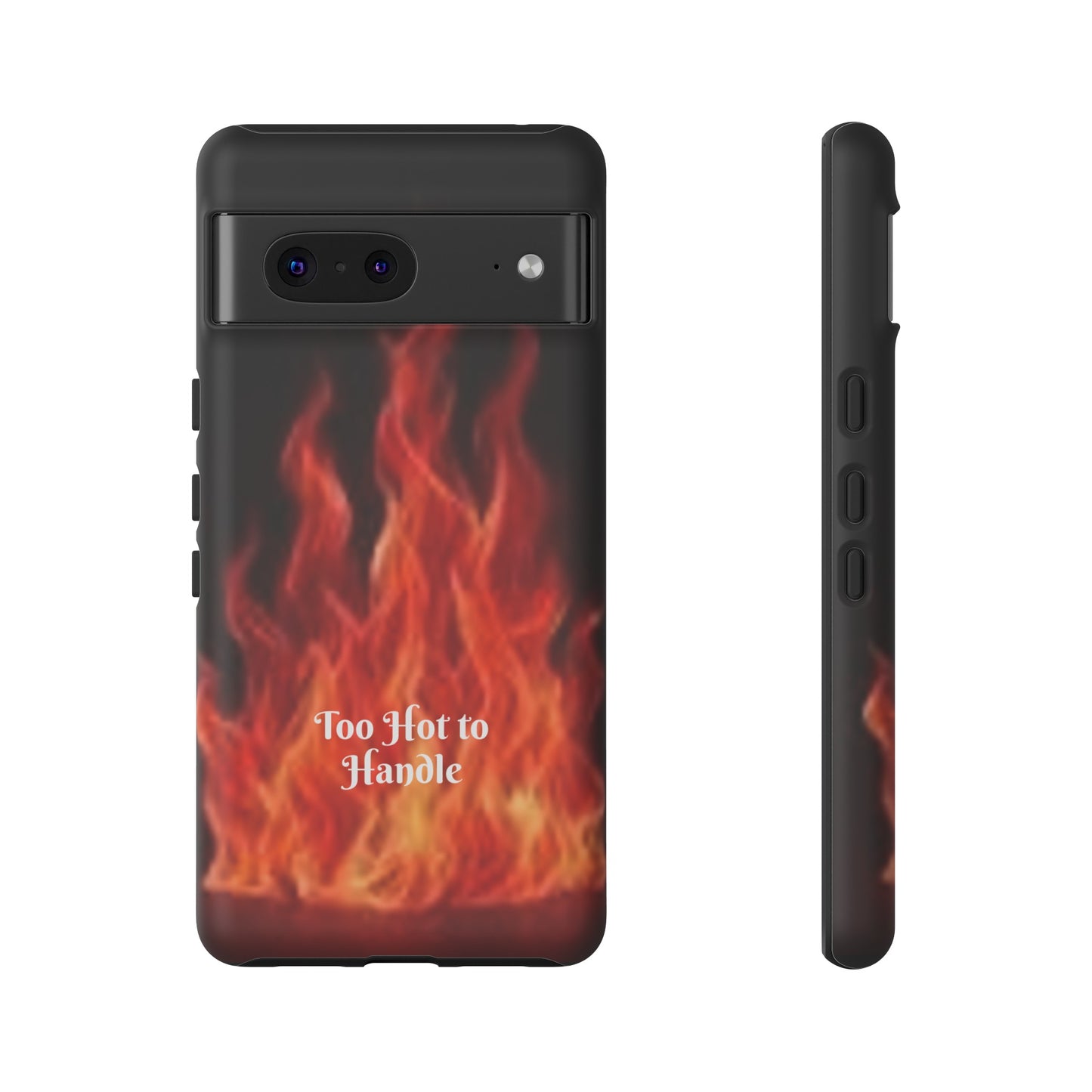 Too Hot To Handle - Tough Cases - Design your own