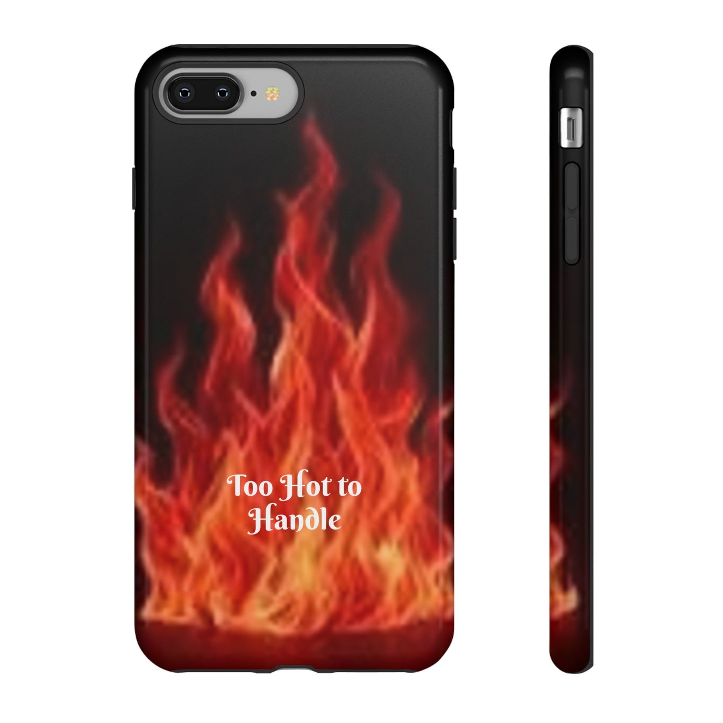 Too Hot To Handle - Tough Cases - Design your own