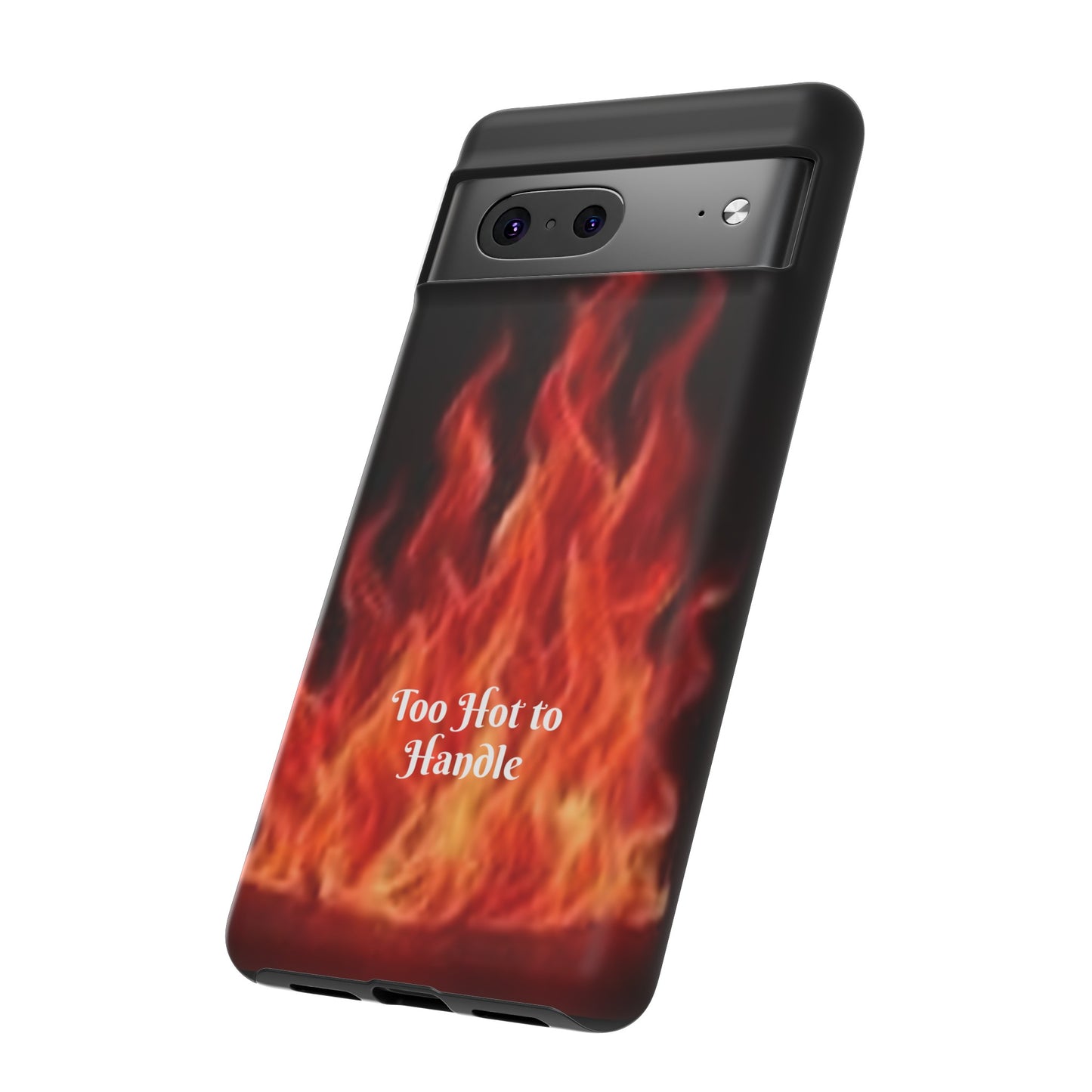 Too Hot To Handle - Tough Cases - Design your own