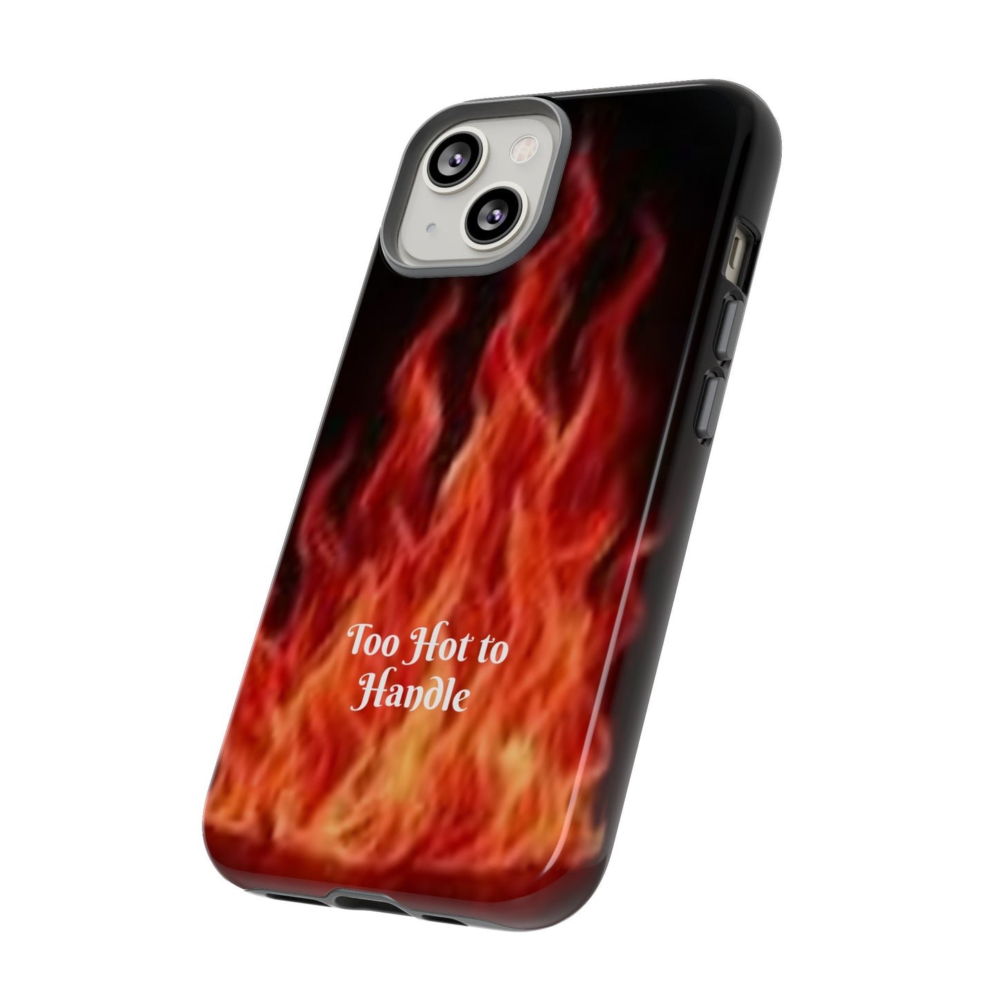 Too Hot To Handle - Tough Cases - Design your own