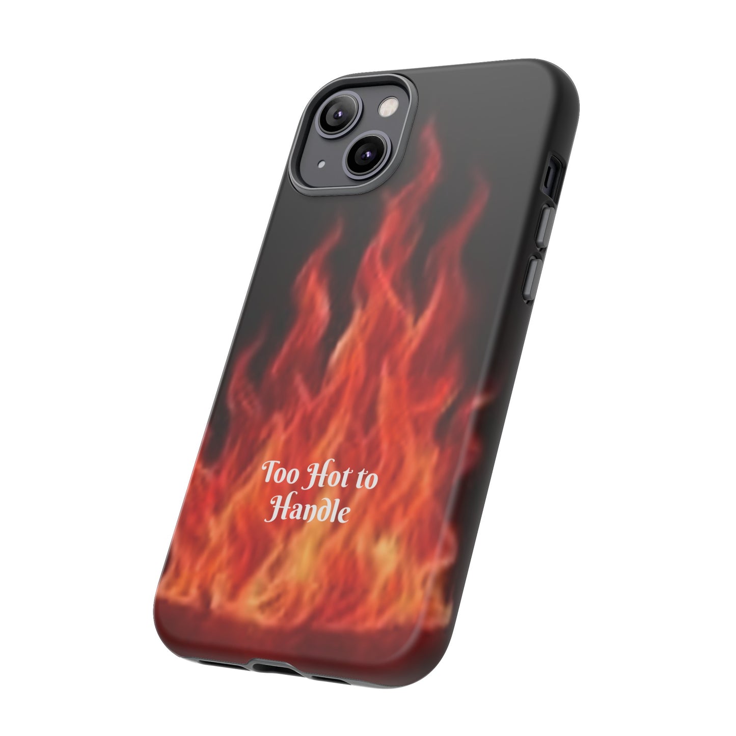 Too Hot To Handle - Tough Cases - Design your own