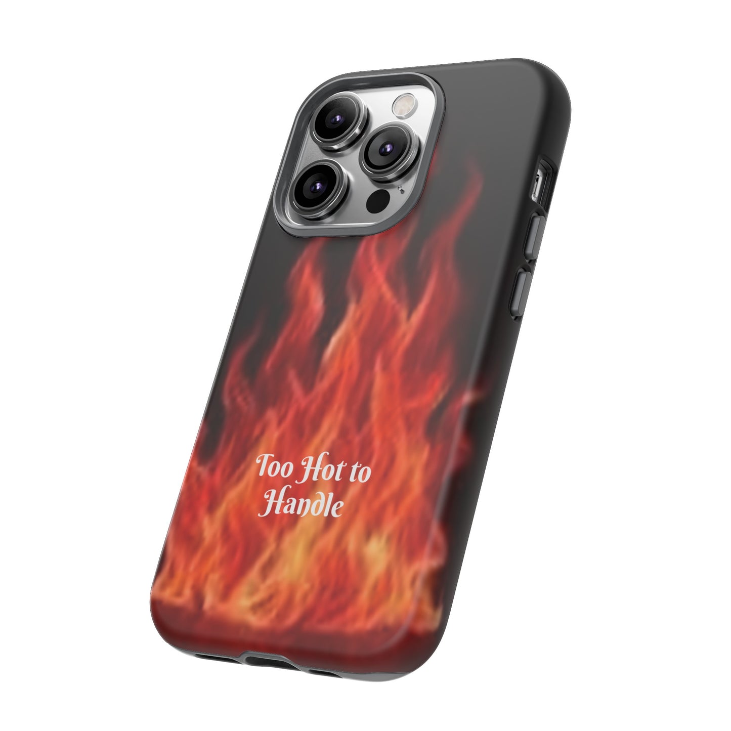 Too Hot To Handle - Tough Cases - Design your own