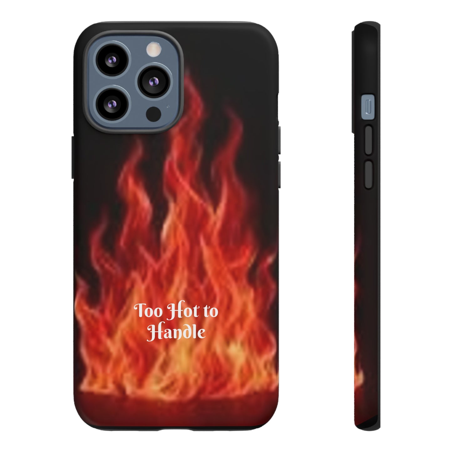 Too Hot To Handle - Tough Cases - Design your own