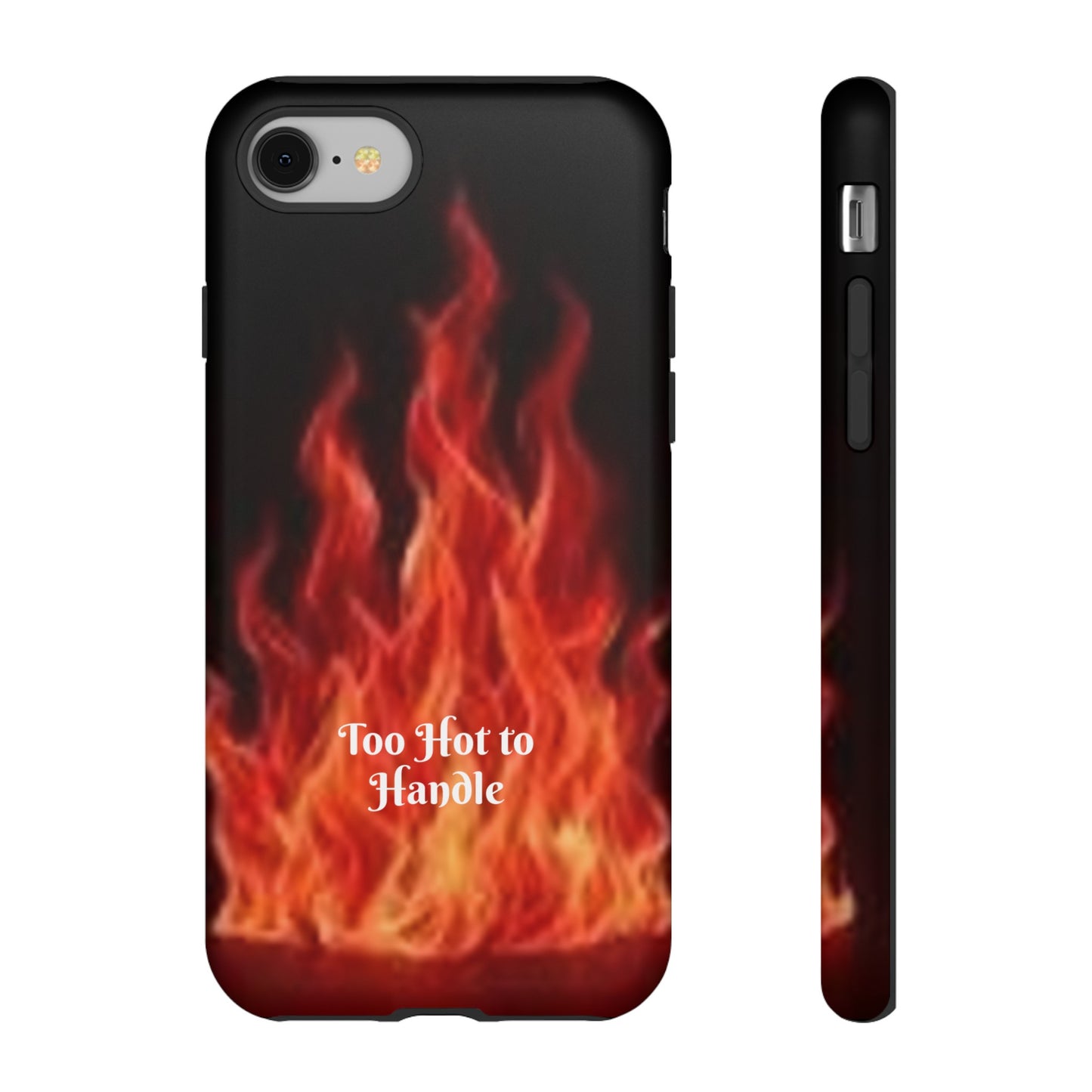 Too Hot To Handle - Tough Cases - Design your own