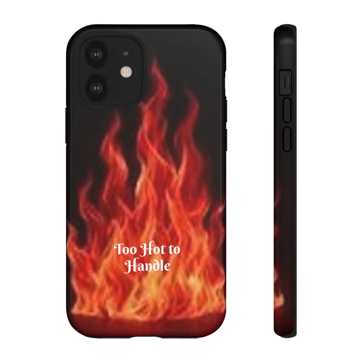 Too Hot To Handle - Tough Cases - Design your own