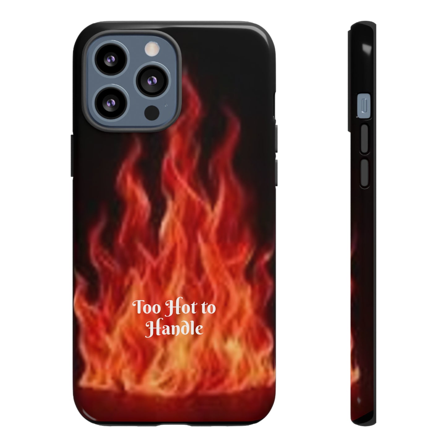 Too Hot To Handle - Tough Cases - Design your own