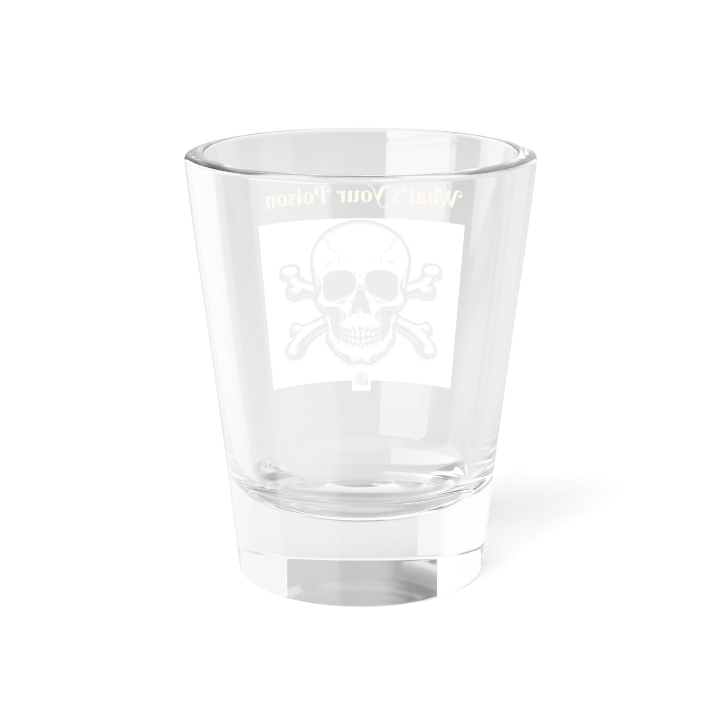 What's Your Poison - Shot Glass, 1.5oz