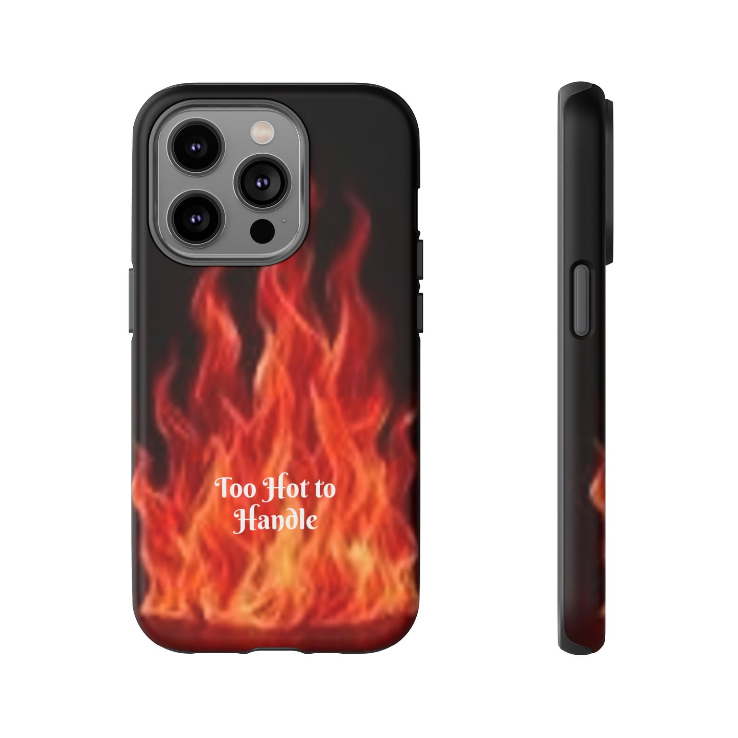 Too Hot To Handle - Tough Cases - Design your own