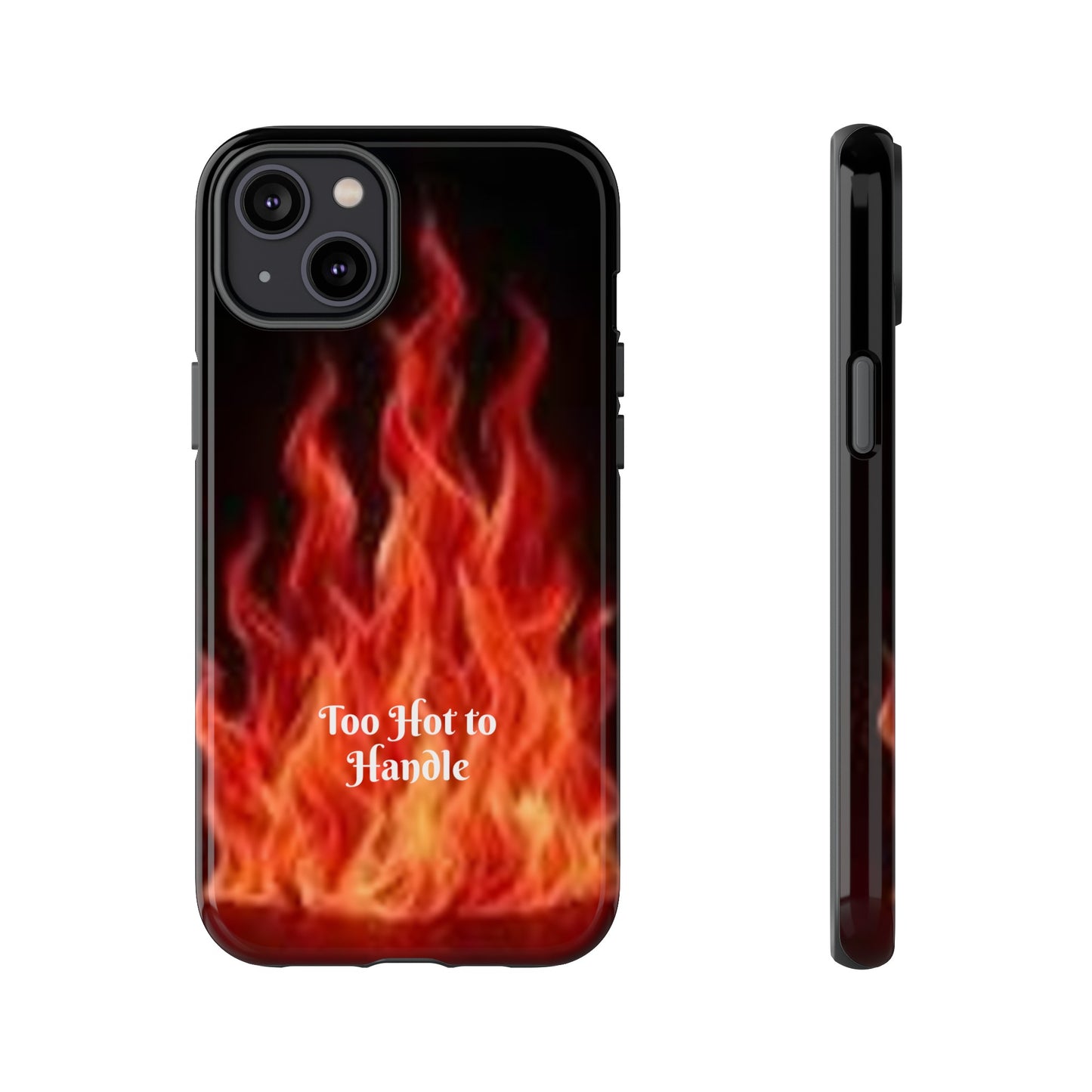 Too Hot To Handle - Tough Cases - Design your own