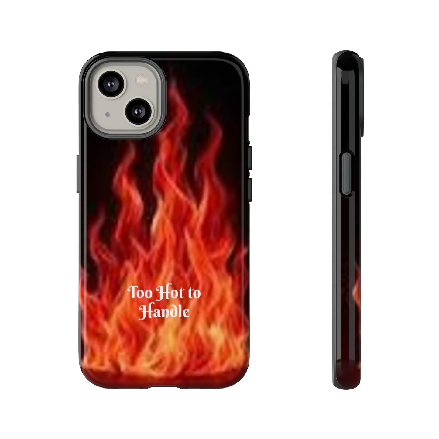 Too Hot To Handle - Tough Cases - Design your own