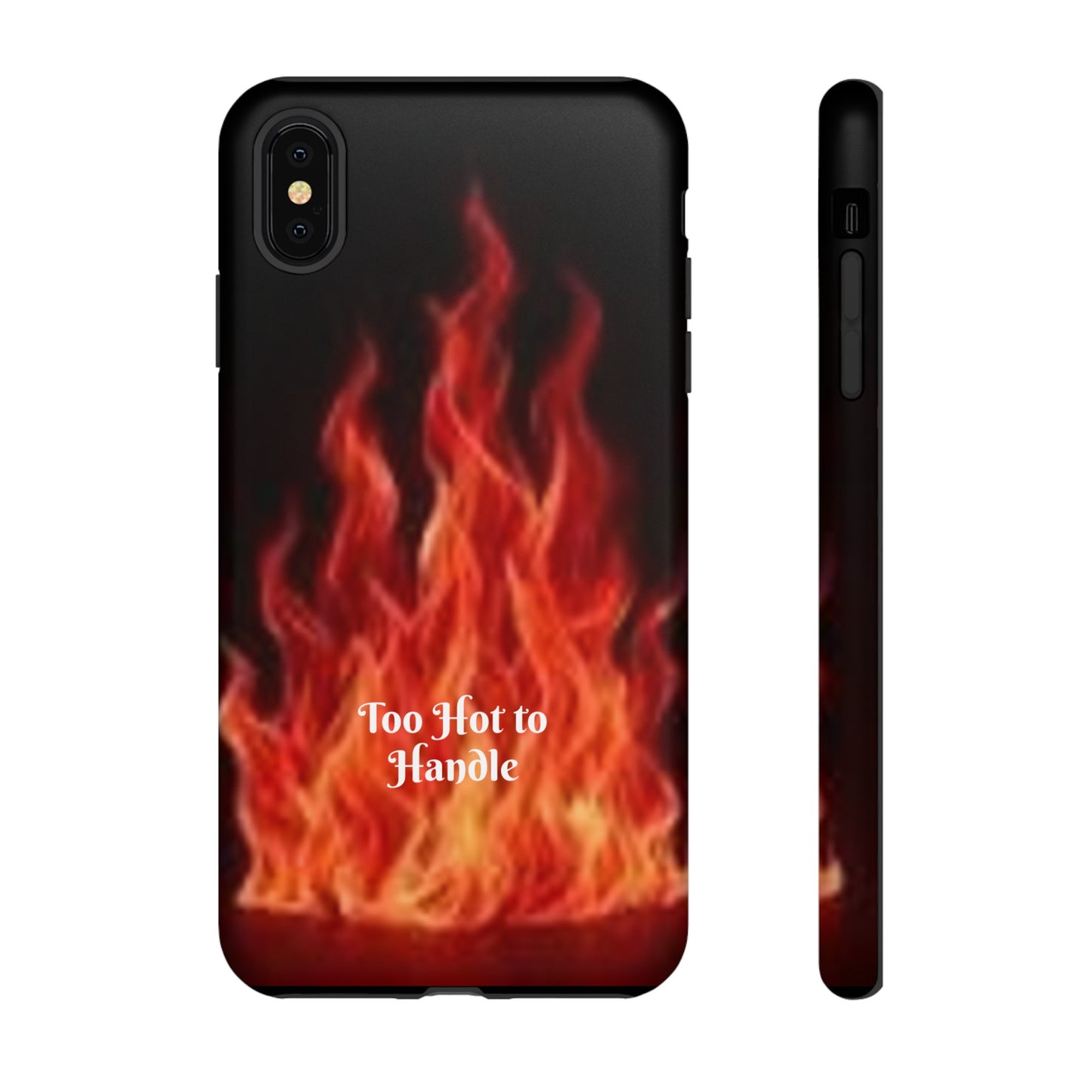 Too Hot To Handle - Tough Cases - Design your own