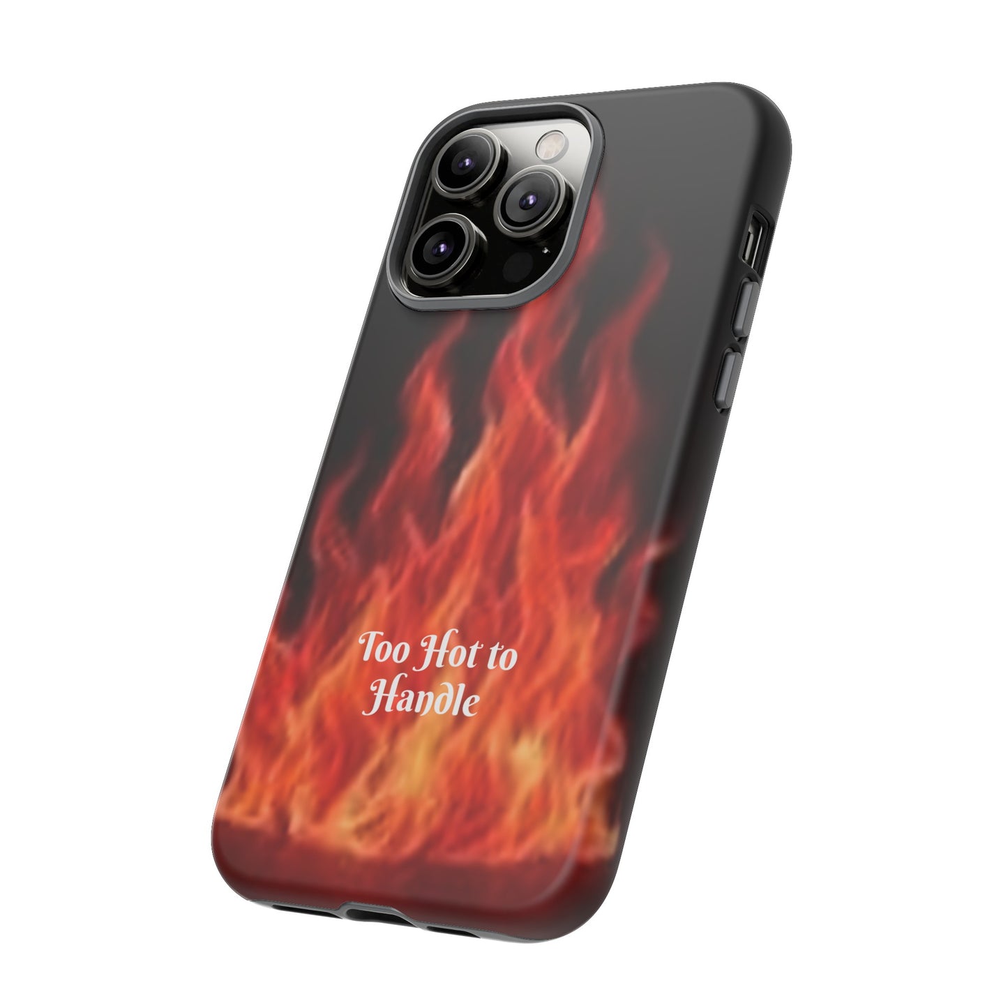 Too Hot To Handle - Tough Cases - Design your own