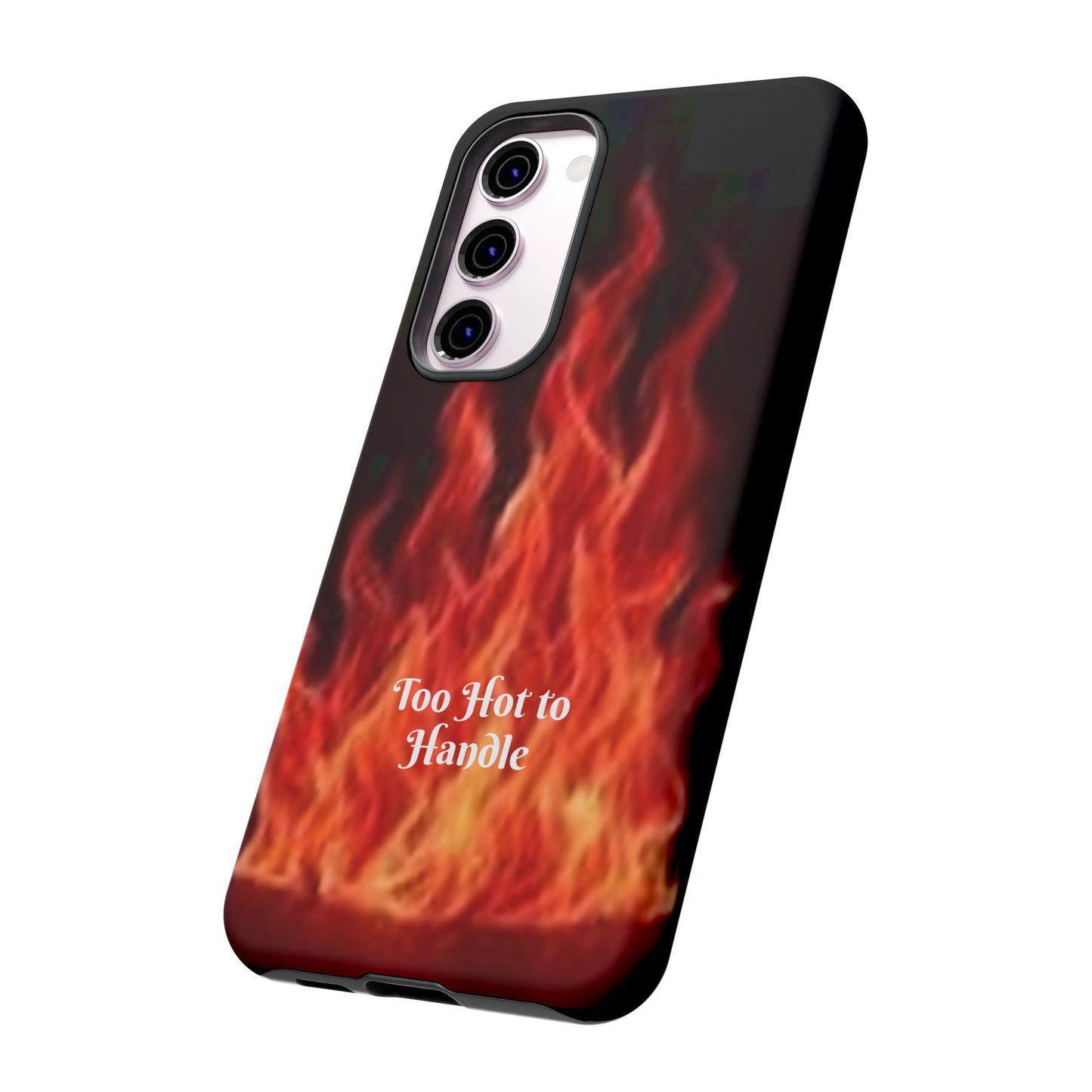 Too Hot To Handle - Tough Cases - Design your own