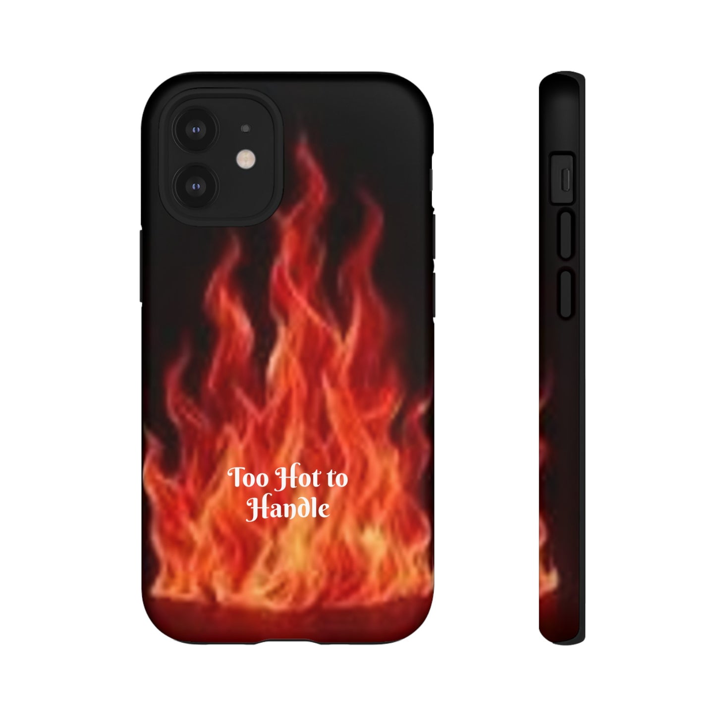 Too Hot To Handle - Tough Cases - Design your own