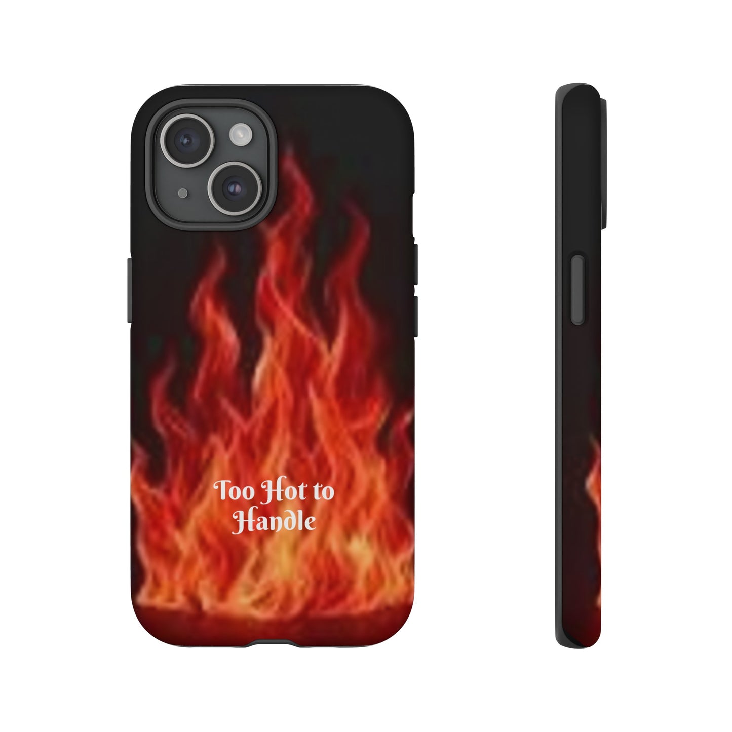 Too Hot To Handle - Tough Cases - Design your own