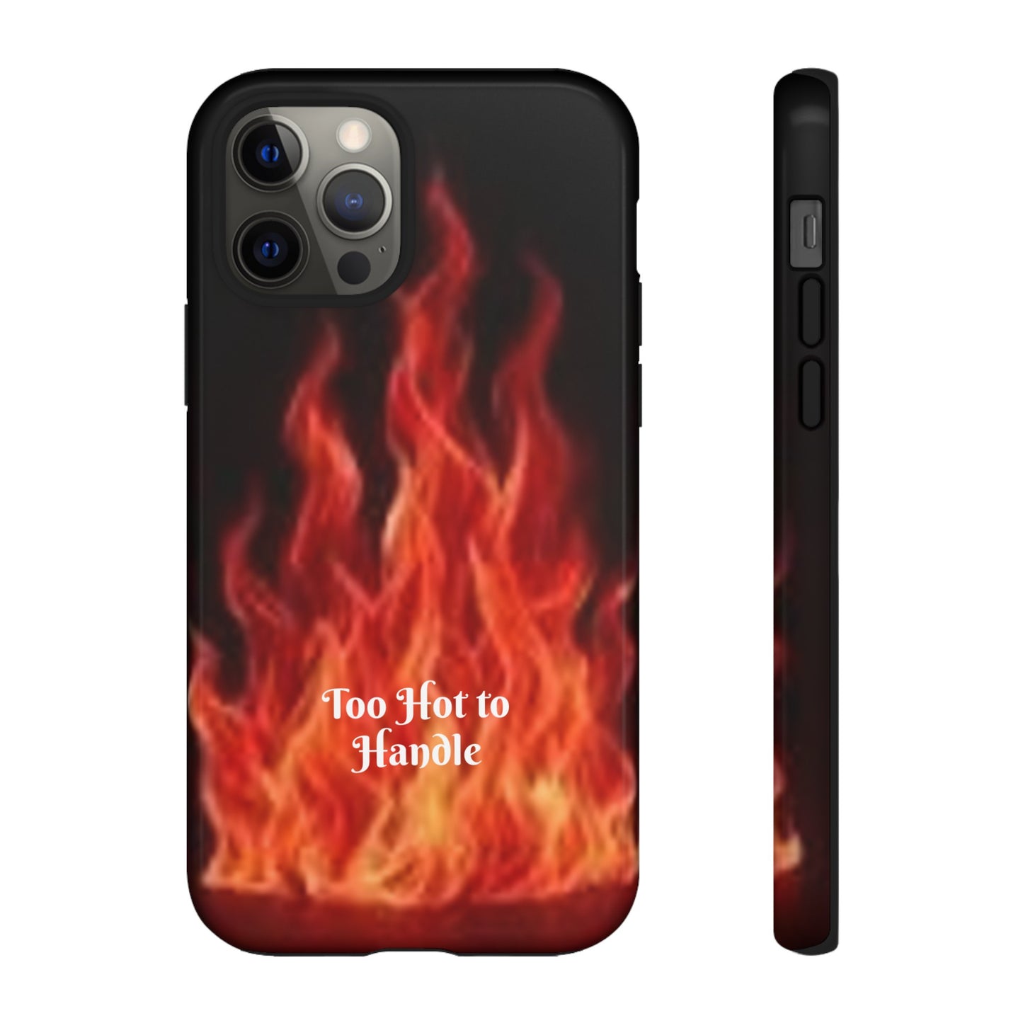 Too Hot To Handle - Tough Cases - Design your own