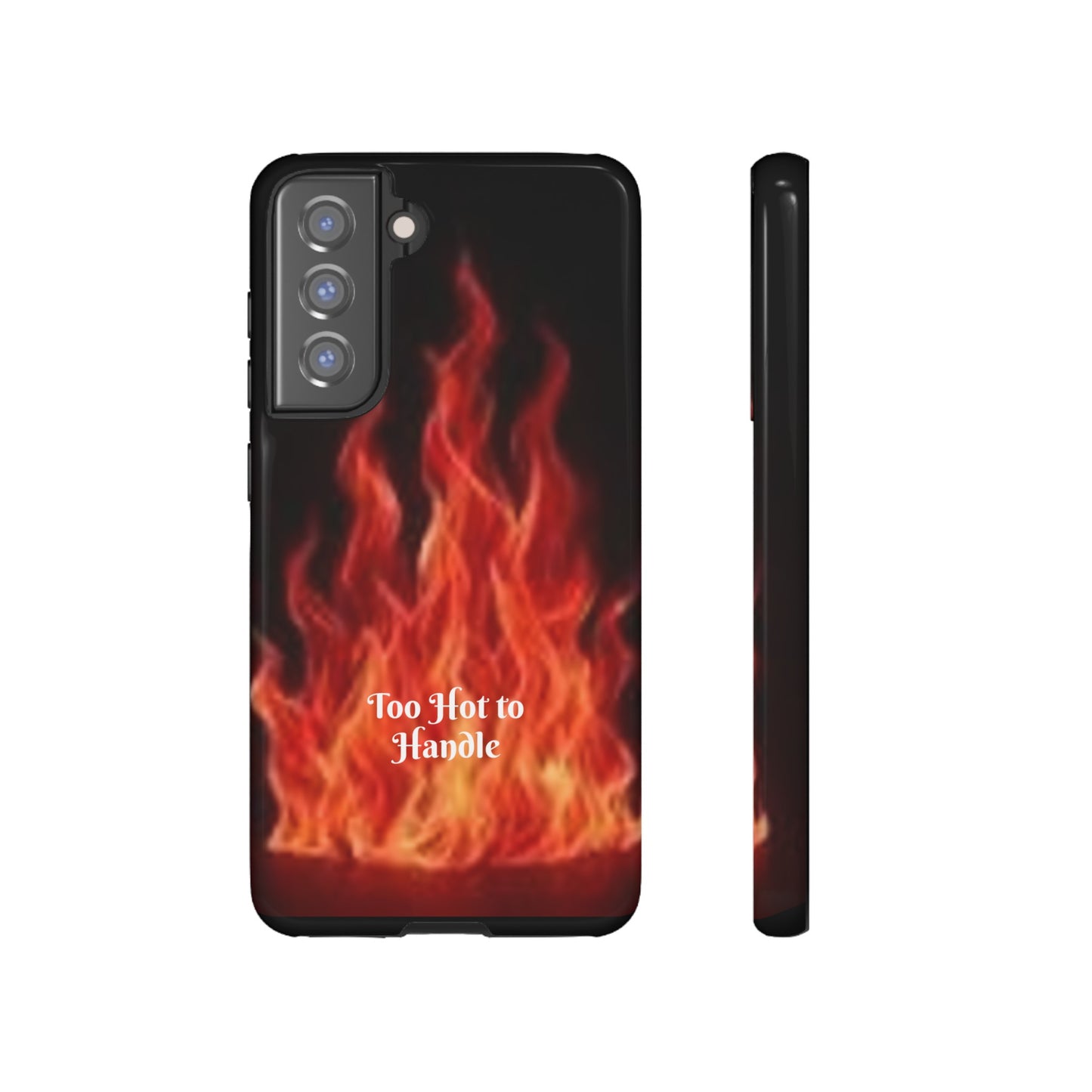 Too Hot To Handle - Tough Cases - Design your own