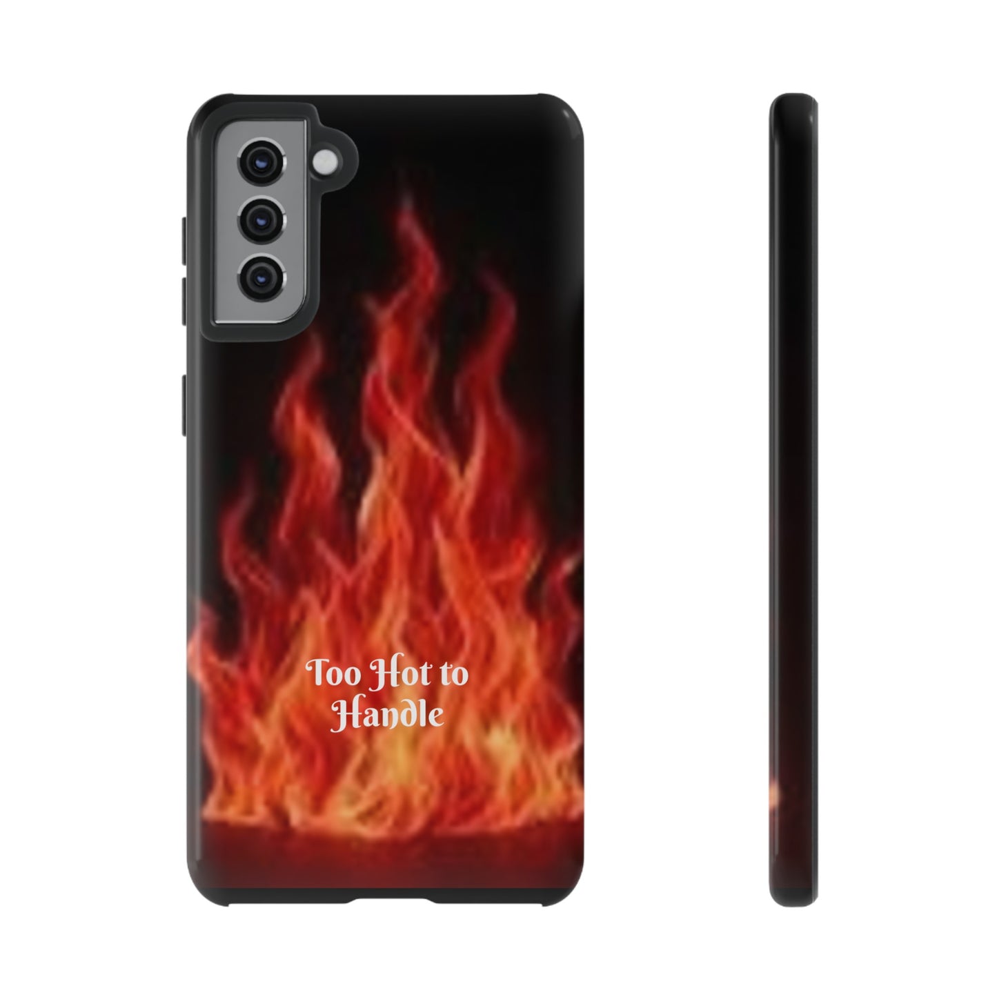 Too Hot To Handle - Tough Cases - Design your own