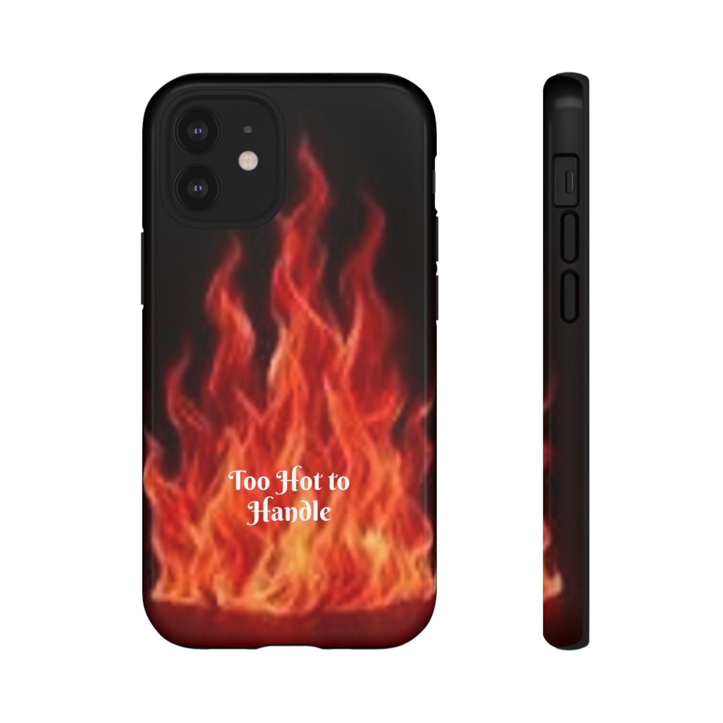 Too Hot To Handle - Tough Cases - Design your own