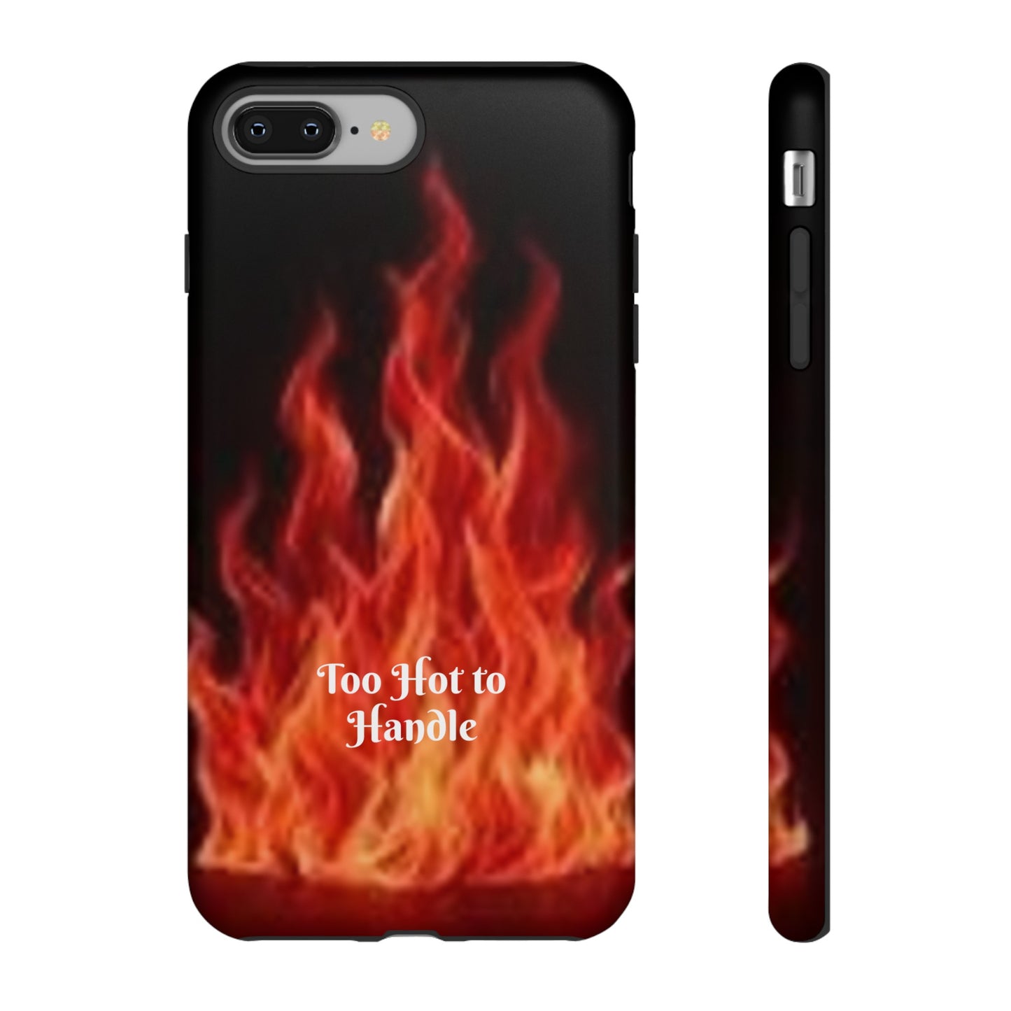 Too Hot To Handle - Tough Cases - Design your own