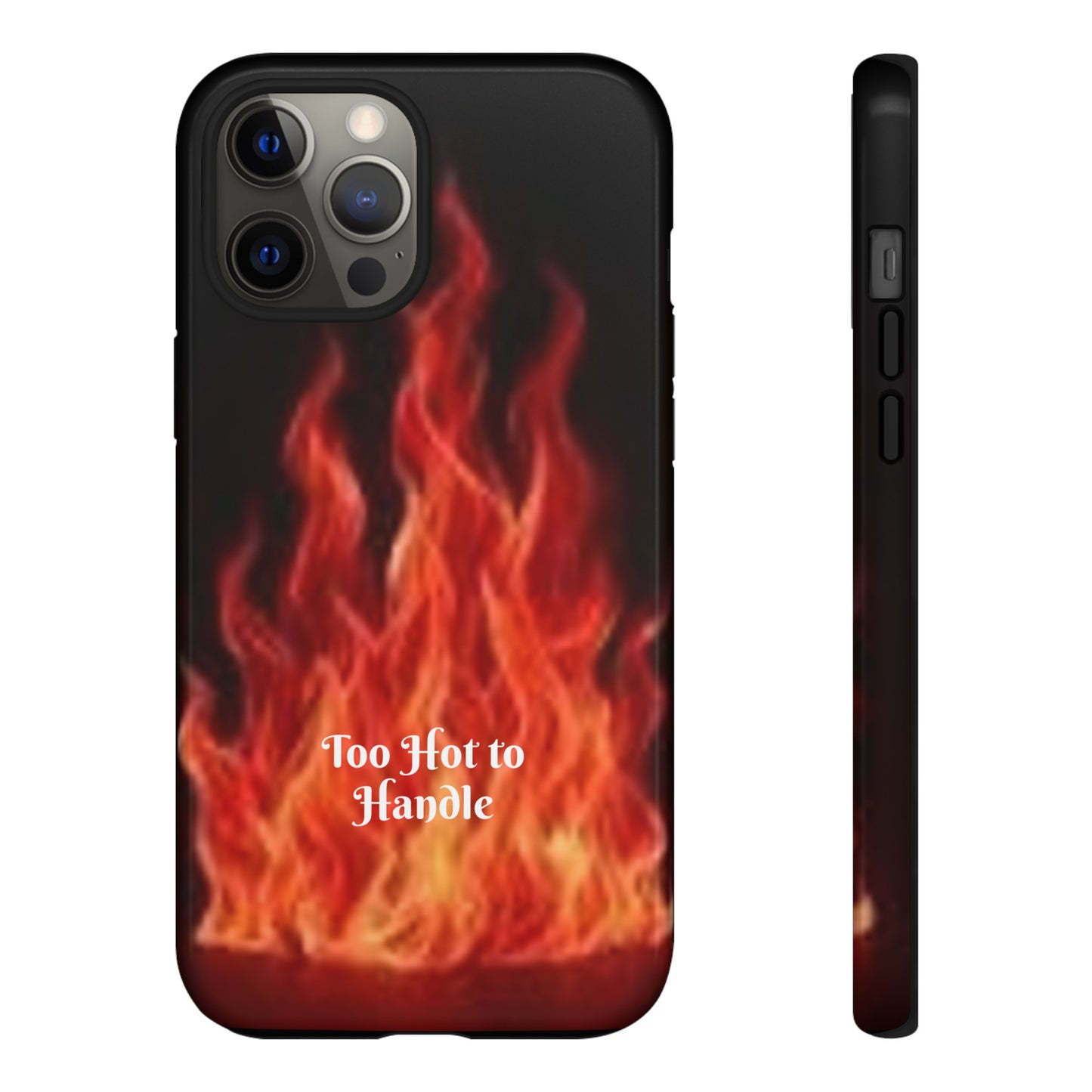 Too Hot To Handle - Tough Cases - Design your own