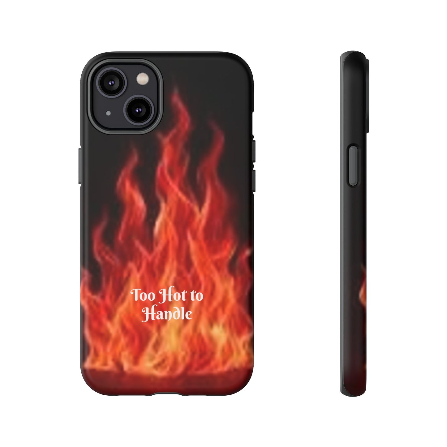 Too Hot To Handle - Tough Cases - Design your own