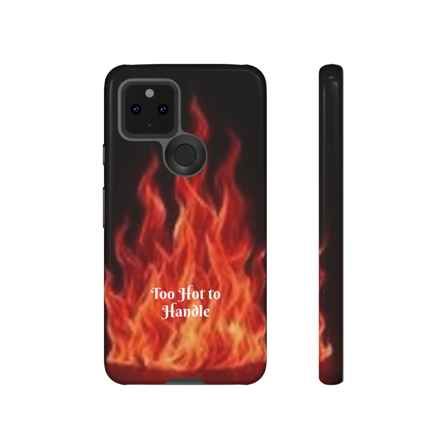 Too Hot To Handle - Tough Cases - Design your own