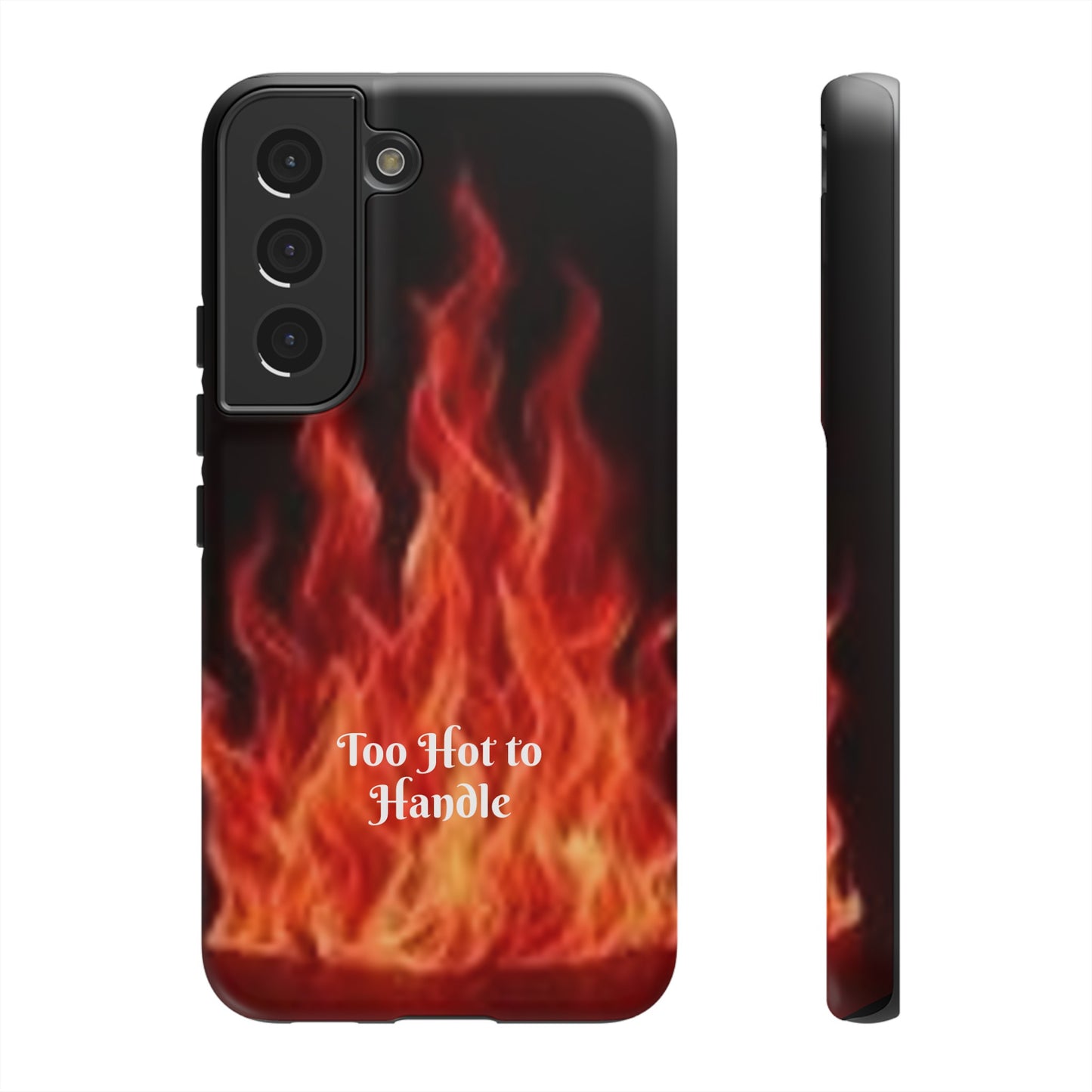 Too Hot To Handle - Tough Cases - Design your own