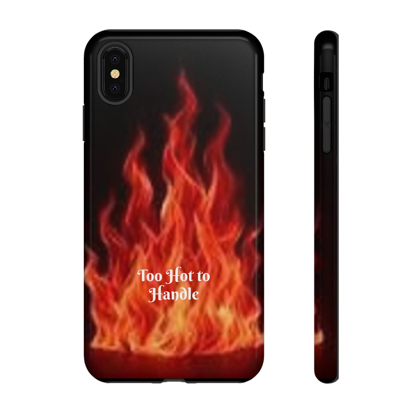 Too Hot To Handle - Tough Cases - Design your own