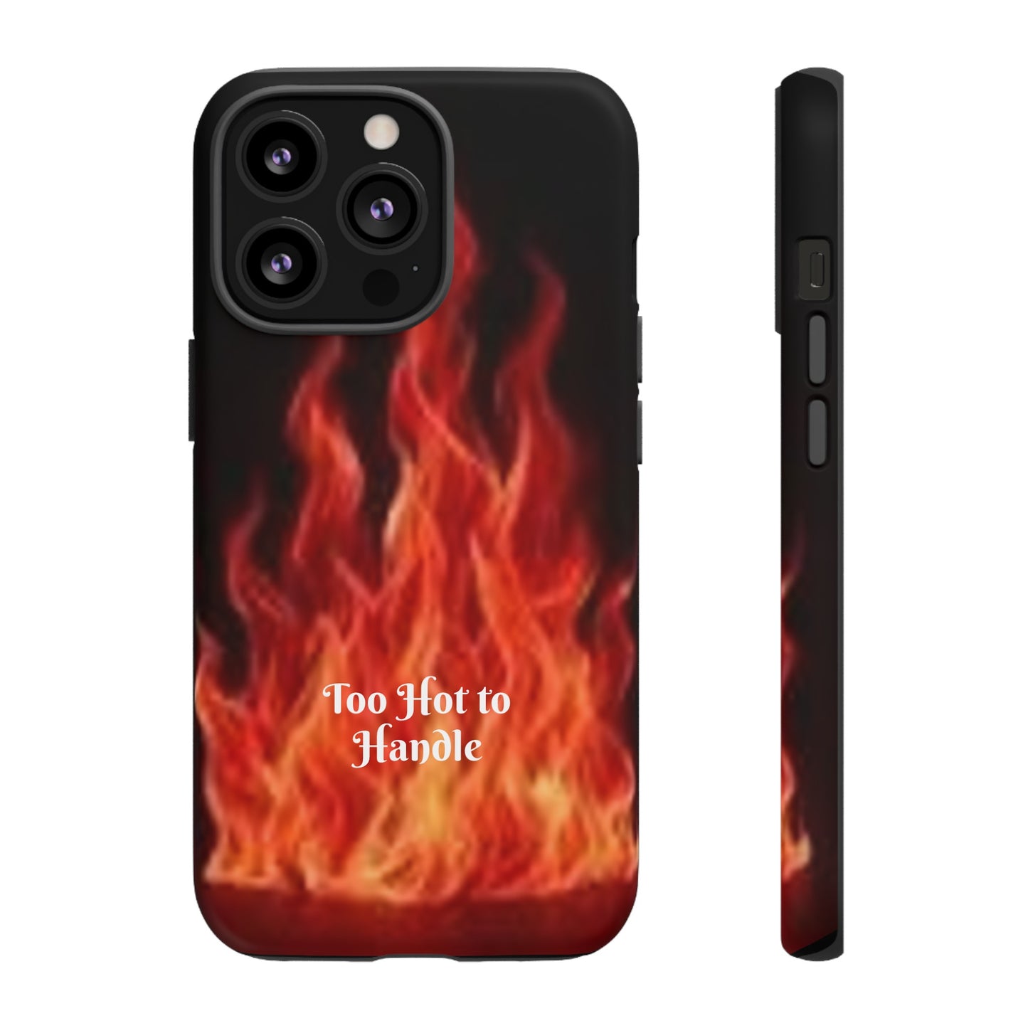 Too Hot To Handle - Tough Cases - Design your own