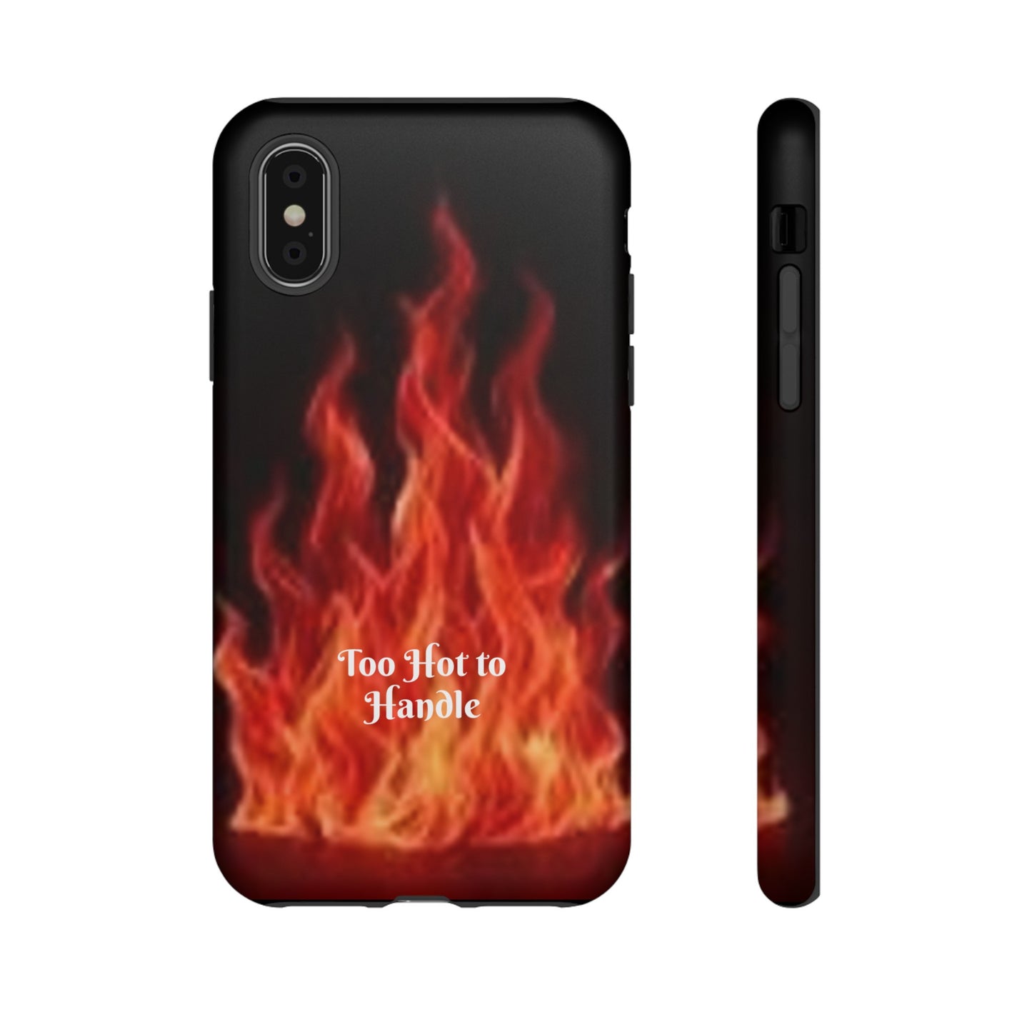 Too Hot To Handle - Tough Cases - Design your own