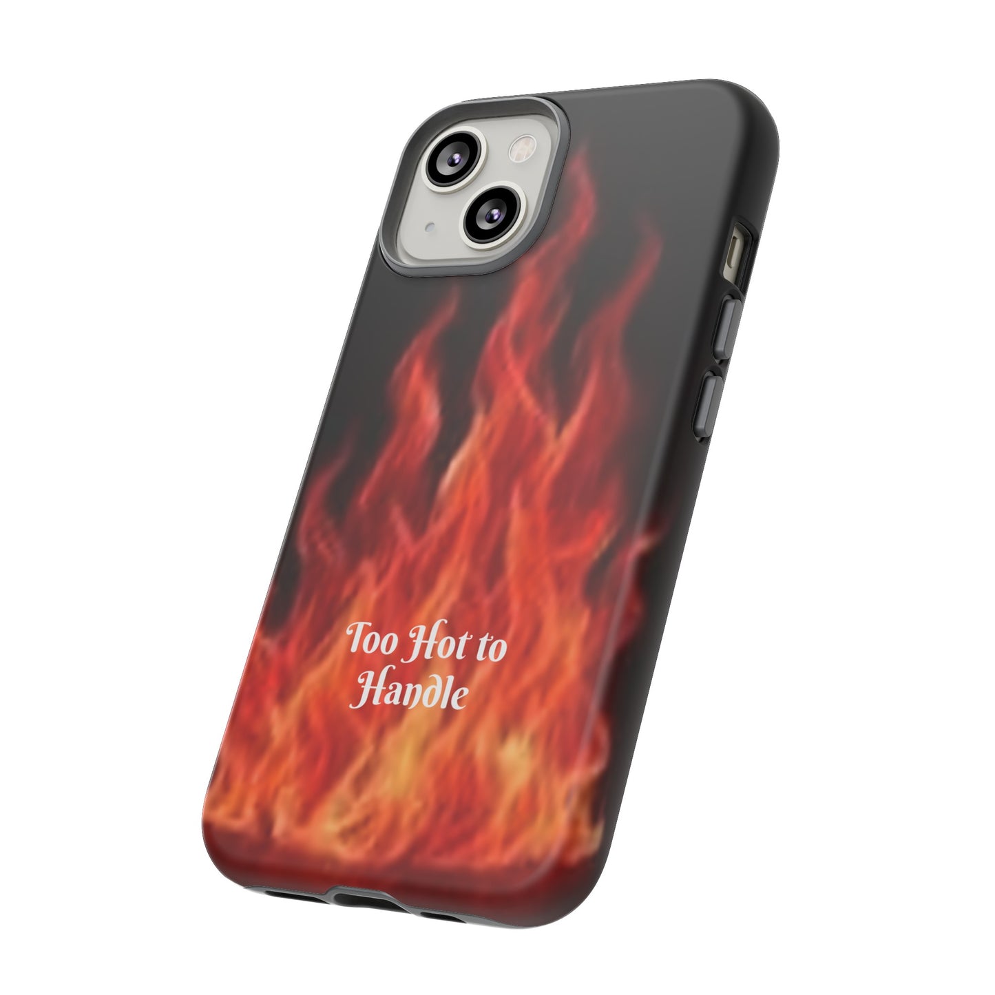 Too Hot To Handle - Tough Cases - Design your own